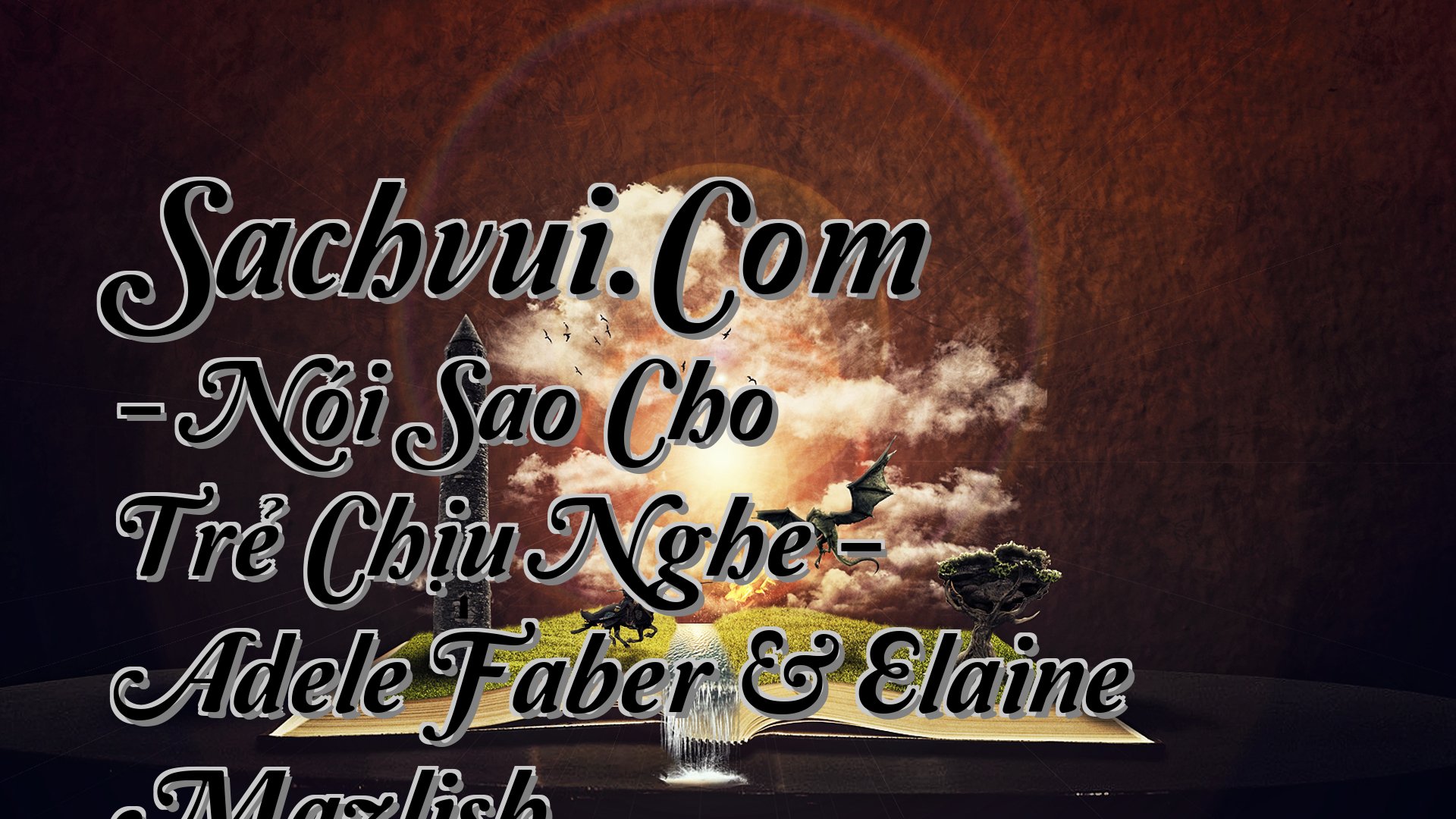 cover-Sachvui.Com - Nói Sao Cho Trẻ Chịu Nghe - Adele Faber & Elaine Mazlish