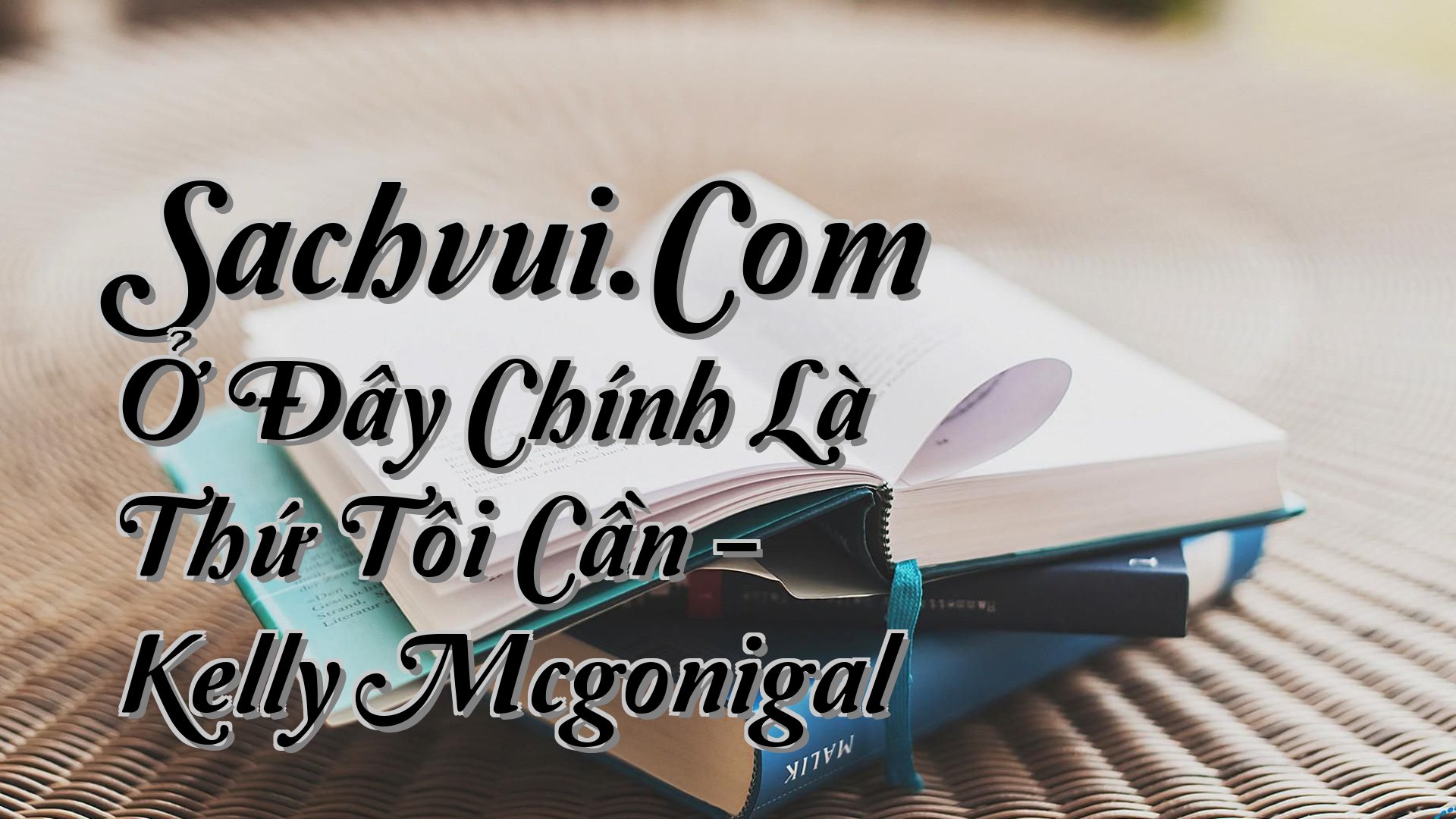 cover-Sachvui.Com Ở Đây Chính Là Thứ Tôi Cần - Kelly Mcgonigal