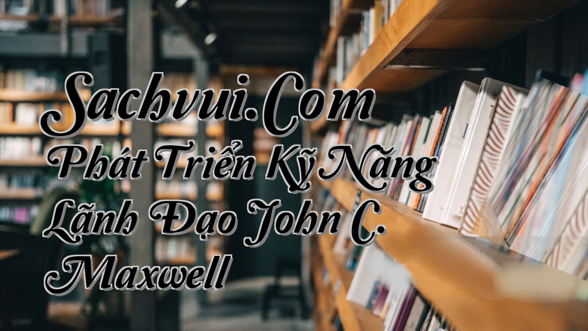cover-Sachvui.Com Phát Triển Kỹ Năng Lãnh Đạo John C. Maxwell