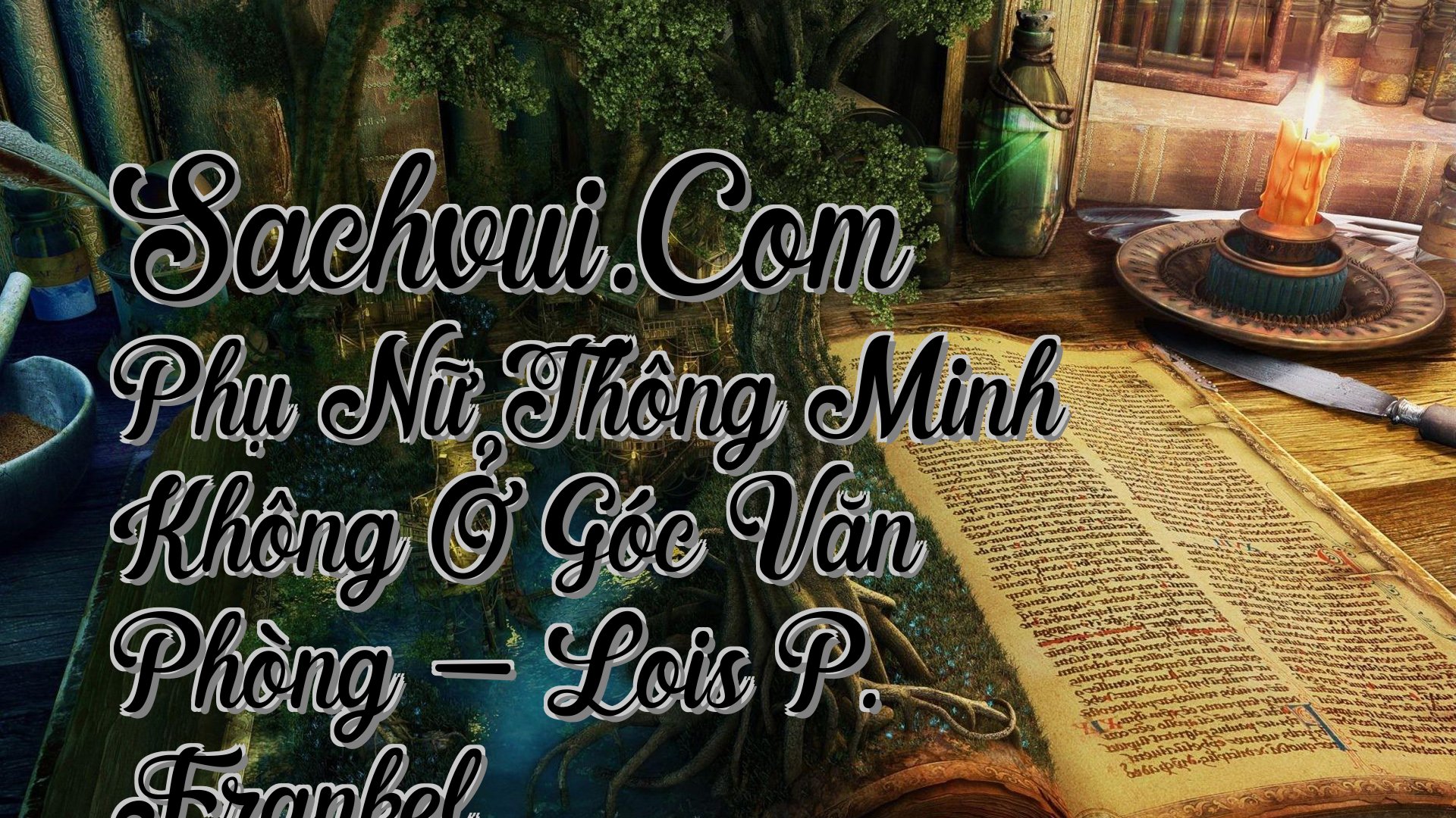 cover-Sachvui.Com Phụ Nữ Thông Minh Không Ở Góc Văn Phòng - Lois P. Frankel