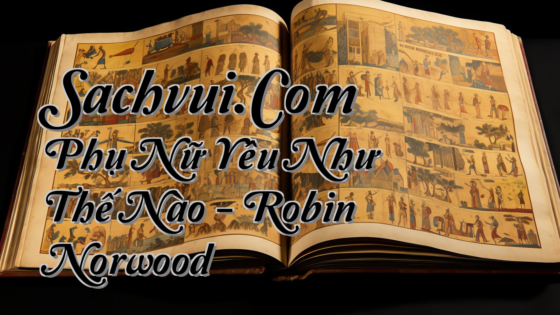 cover-Sachvui.Com Phụ Nữ Yêu Như Thế Nào - Robin Norwood