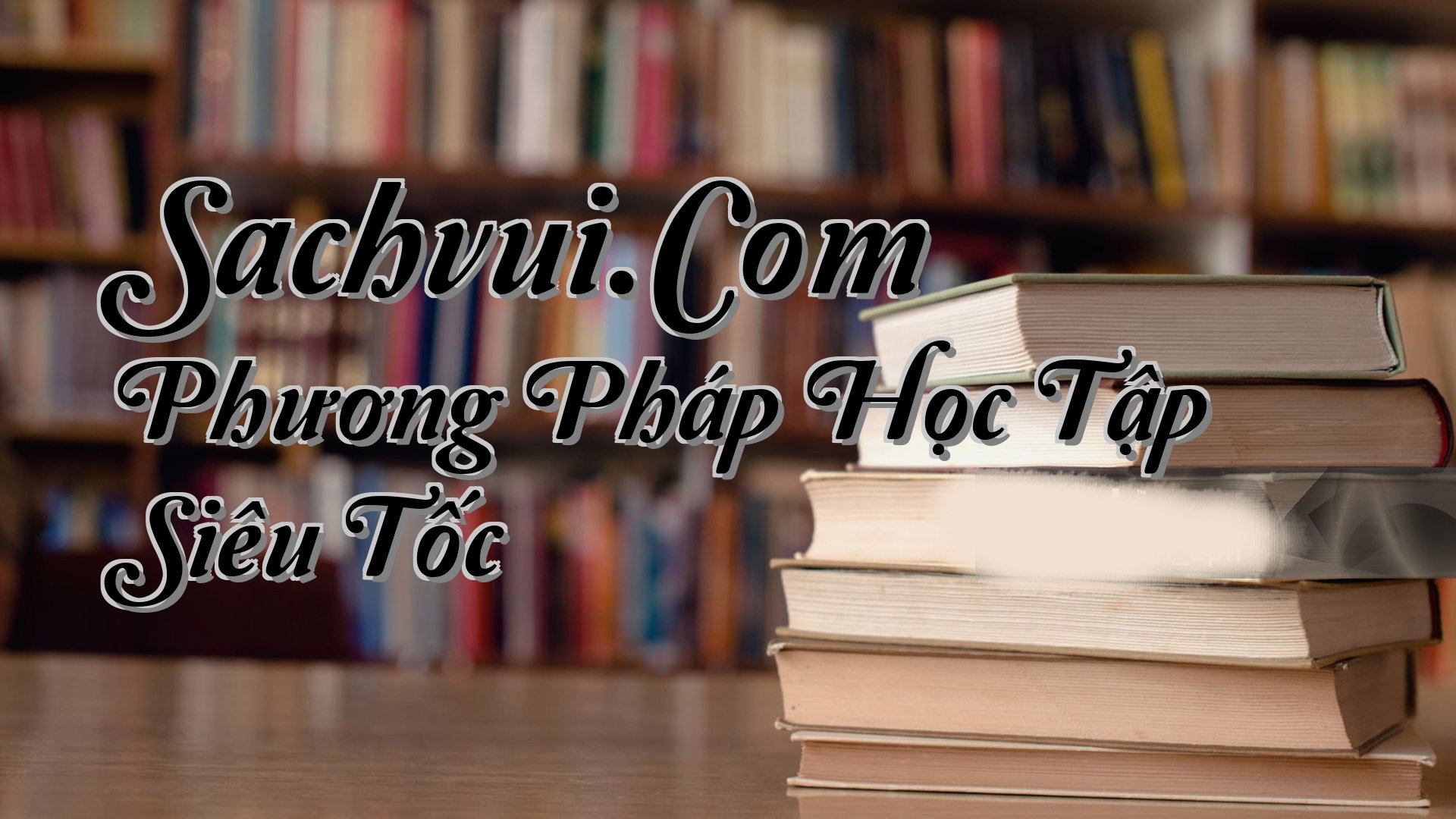 cover-Sachvui.Com Phương Pháp Học Tập Siêu Tốc