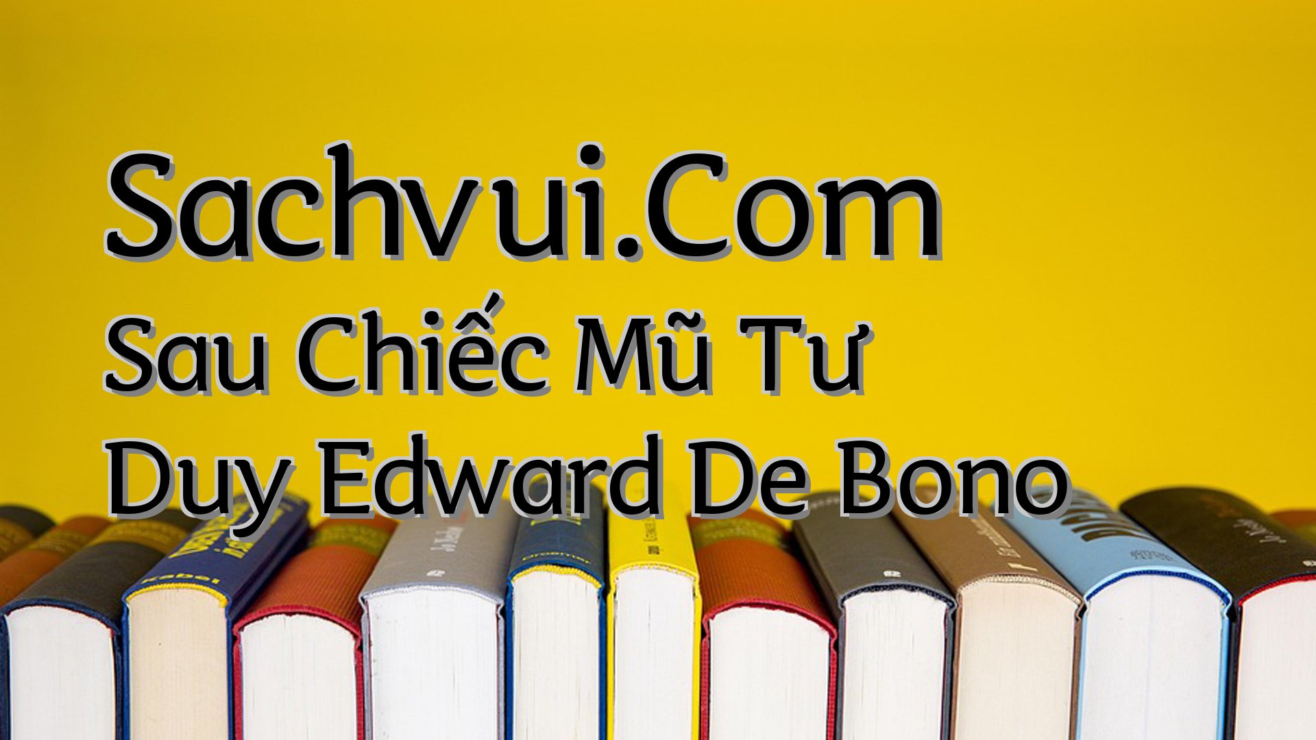 cover-Sachvui.Com Sau Chiếc Mũ Tư Duy Edward De Bono