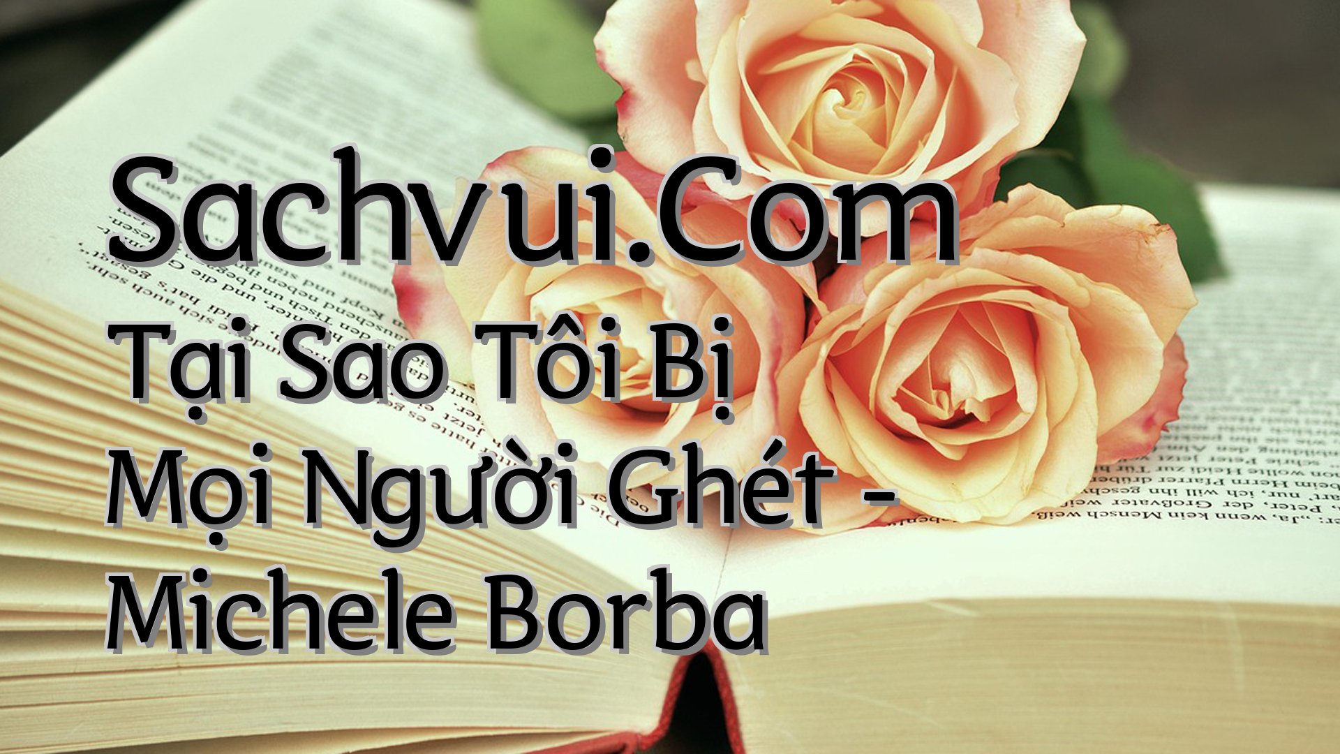 cover-Sachvui.Com Tại Sao Tôi Bị Mọi Người Ghét - Michele Borba