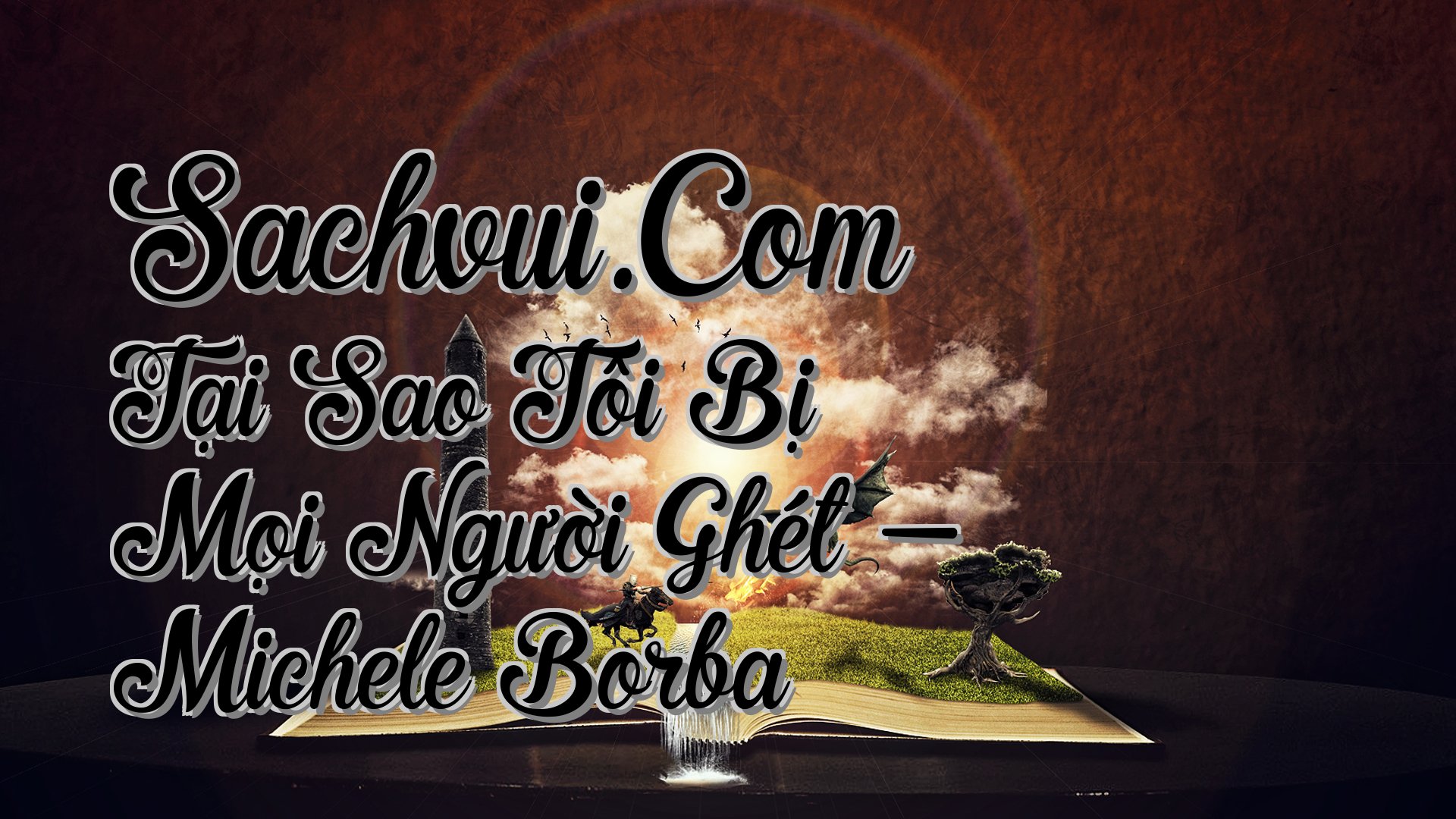 cover-Sachvui.Com Tại Sao Tôi Bị Mọi Người Ghét - Michele Borba
