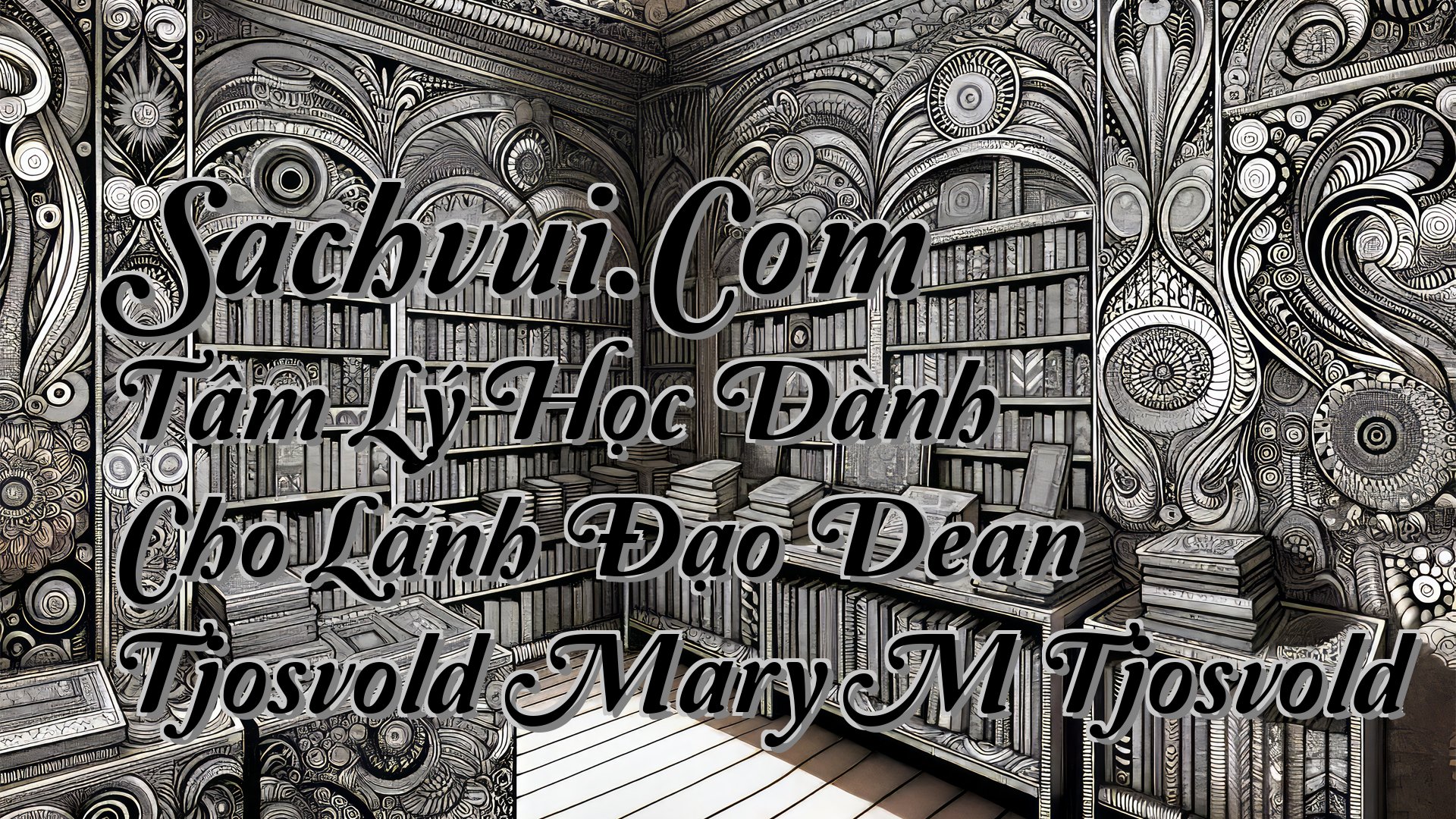 cover-Sachvui.Com Tâm Lý Học Dành Cho Lãnh Đạo Dean Tjosvold Mary M Tjosvold