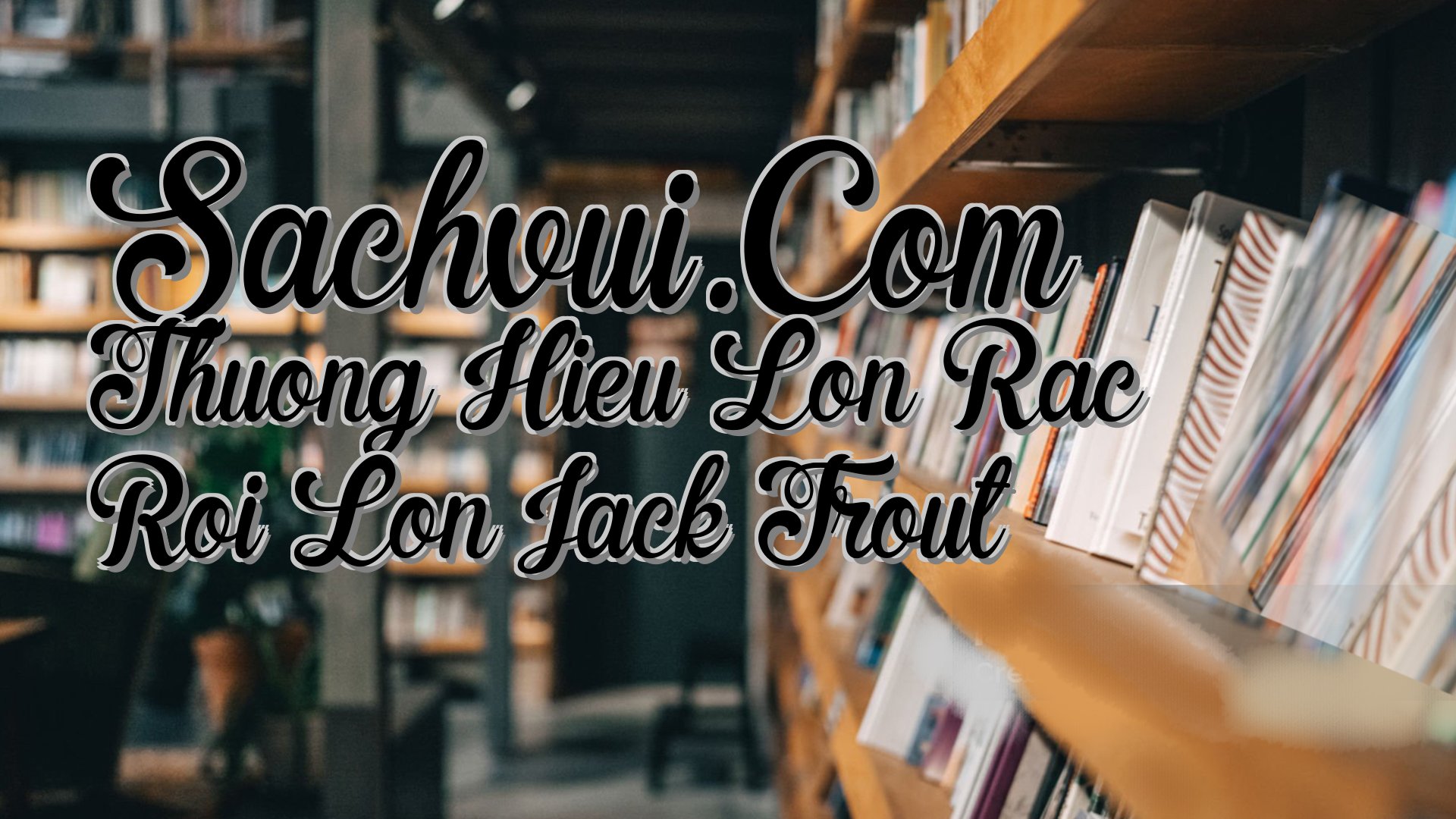 cover-Sachvui.Com Thuong Hieu Lon Rac Roi Lon Jack Trout