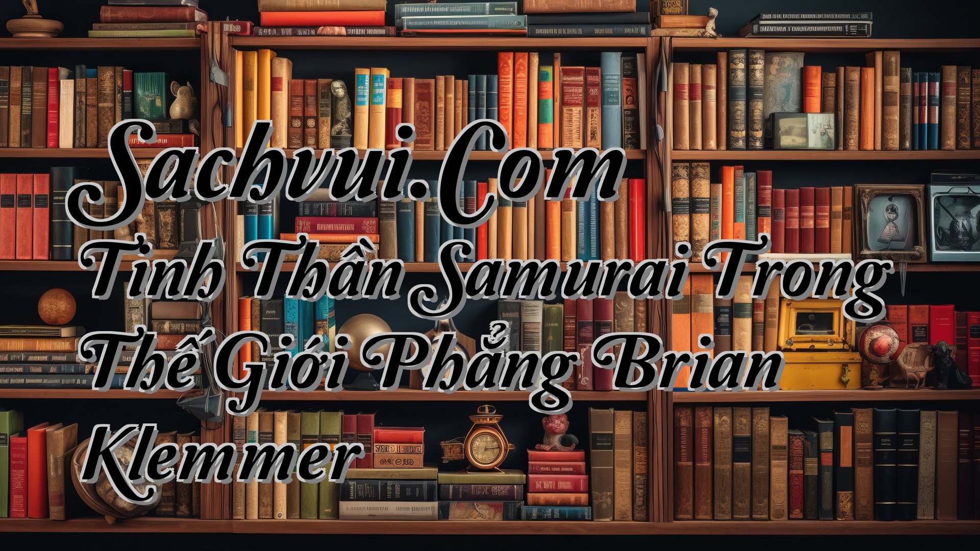 cover-Sachvui.Com Tinh Thần Samurai Trong Thế Giới Phẳng Brian Klemmer