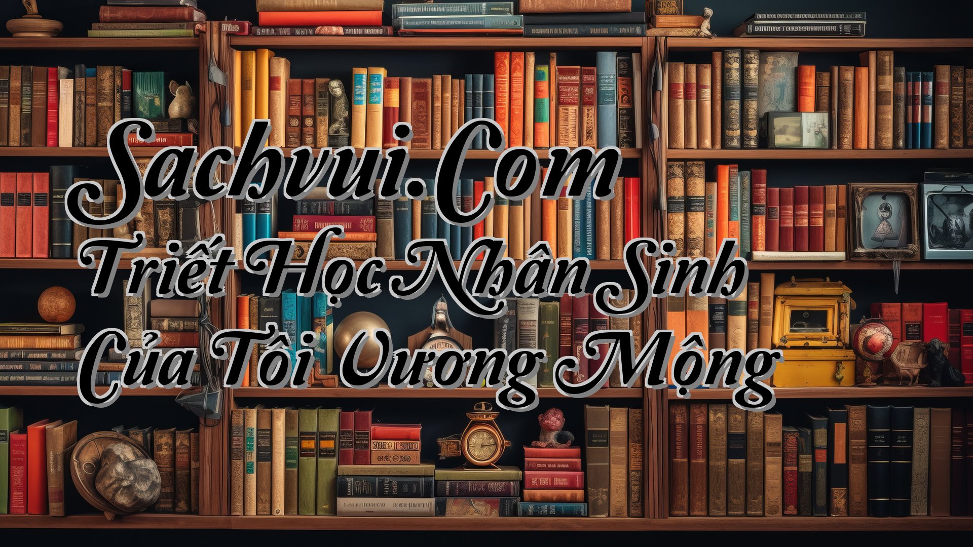 cover-Sachvui.Com Triết Học Nhân Sinh Của Tôi Vương Mộng