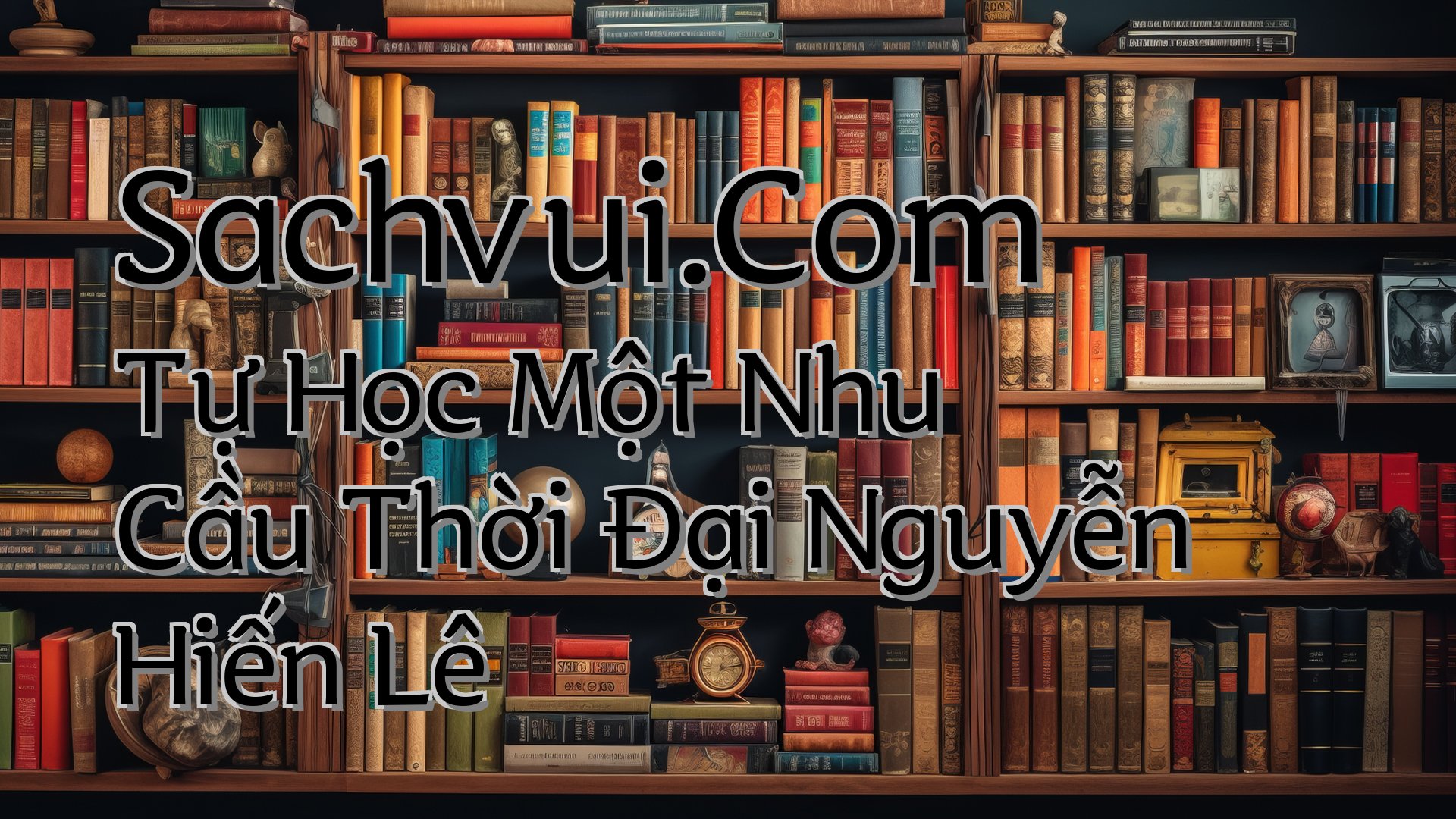 cover-Sachvui.Com Tự Học Một Nhu Cầu Thời Đại Nguyễn Hiến Lê