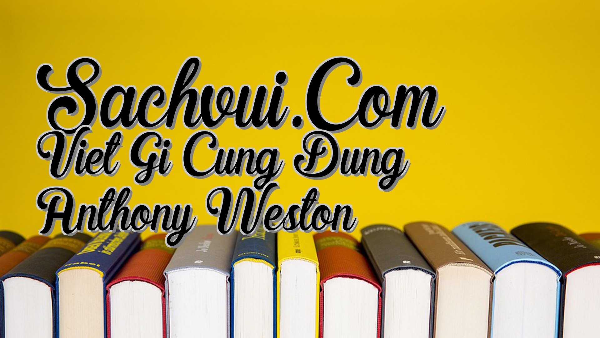 cover-Sachvui.Com Viet Gi Cung Dung Anthony Weston