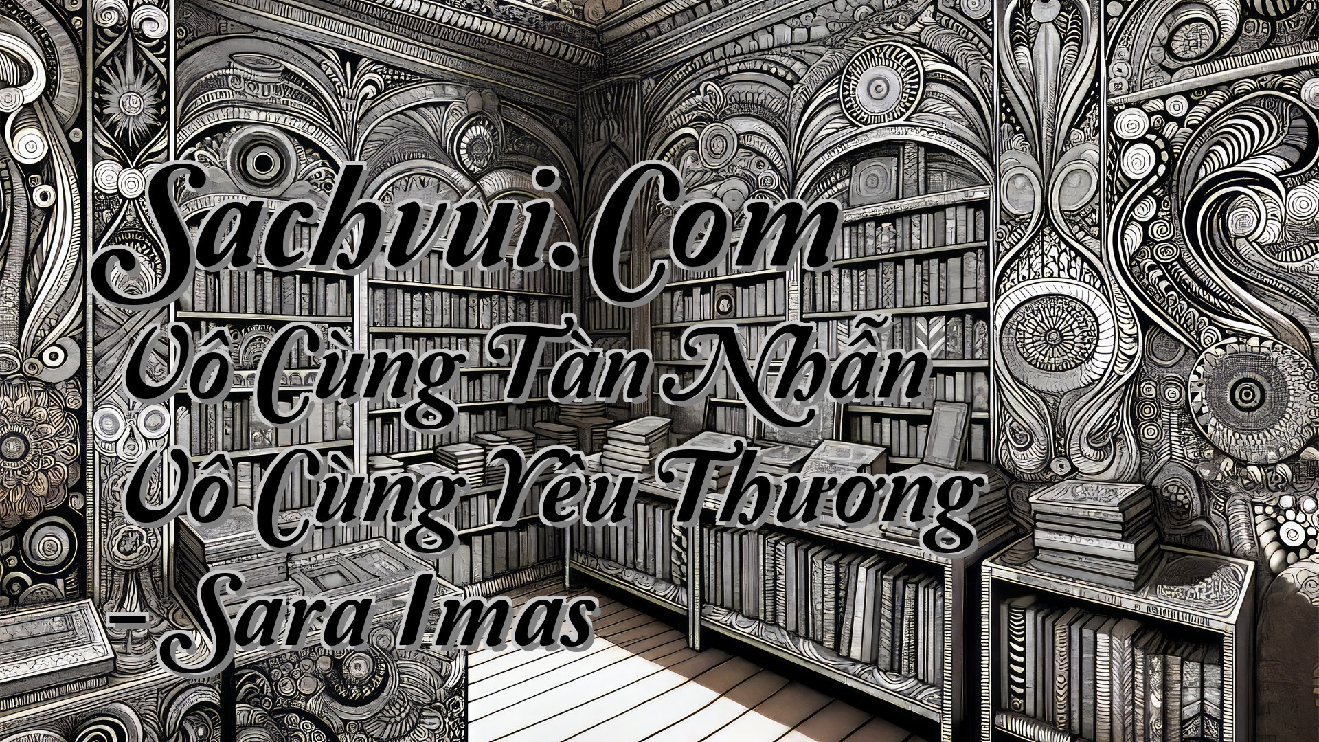 cover-Sachvui.Com Vô Cùng Tàn Nhẫn Vô Cùng Yêu Thương - Sara Imas