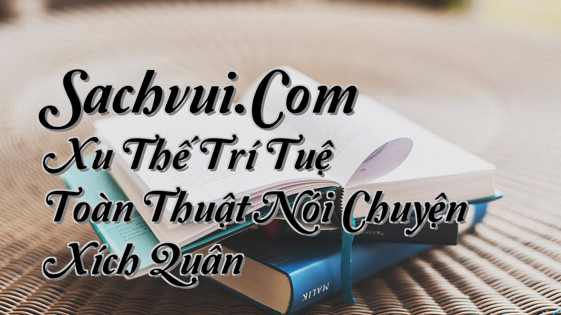 cover-Sachvui.Com Xu Thế Trí Tuệ Toàn Thuật Nói Chuyện Xích Quân