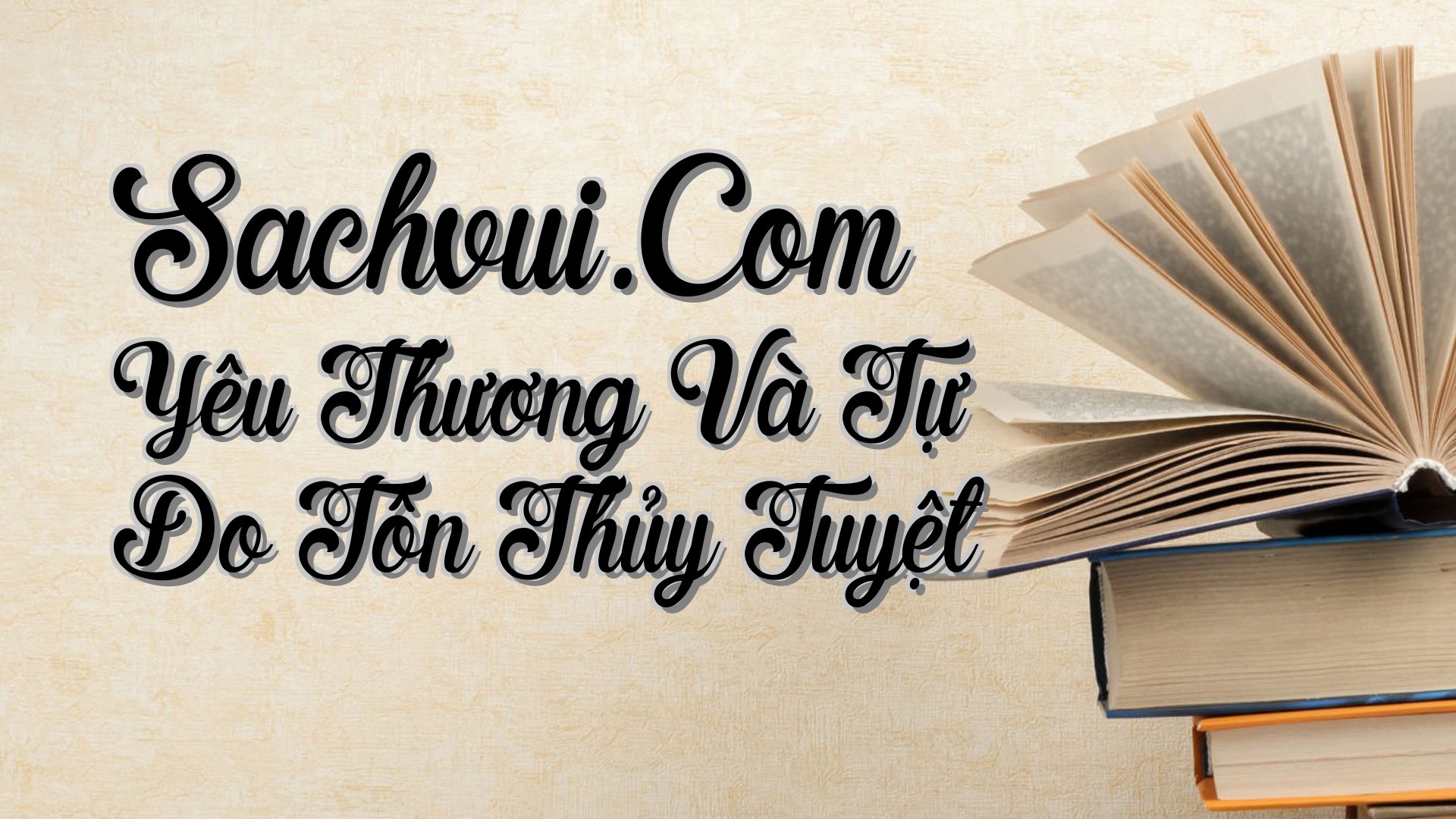 cover-Sachvui.Com Yêu Thương Và Tự Do Tôn Thủy Tuyệt