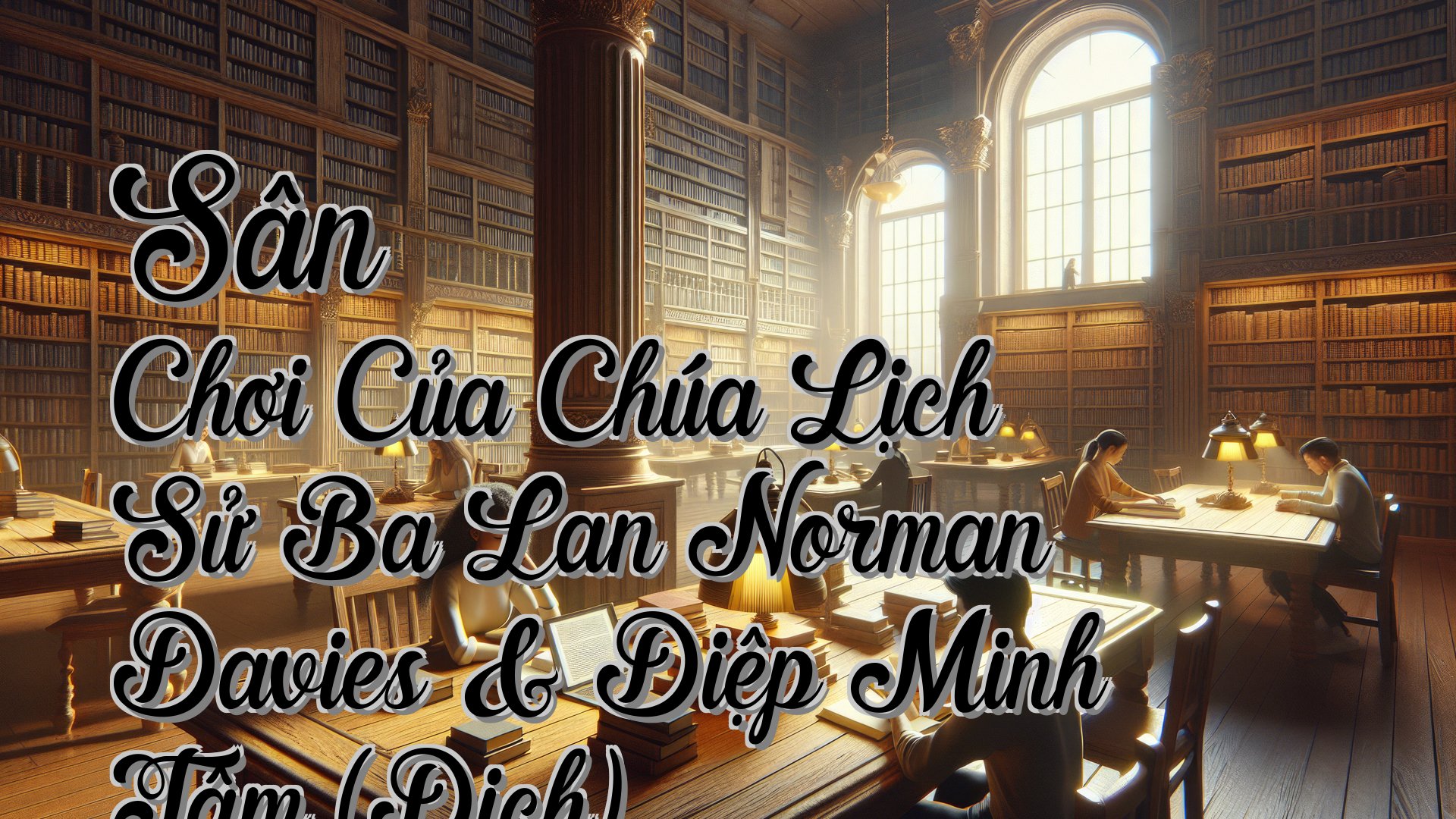 cover-Sân Chơi Của Chúa Lịch Sử Ba Lan Norman Davies & Diệp Minh Tâm (Dịch)