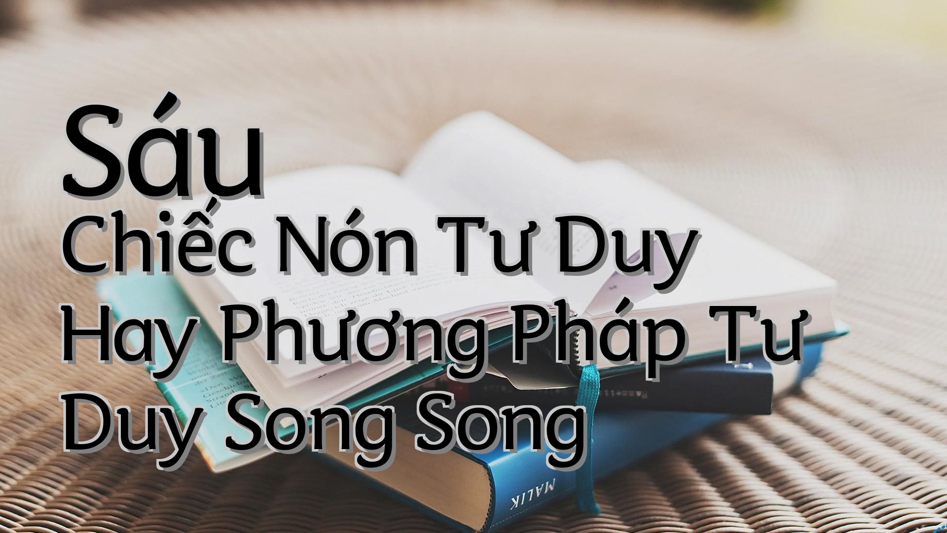 cover-Sáu Chiếc Nón Tư Duy Hay Phương Pháp Tư Duy Song Song