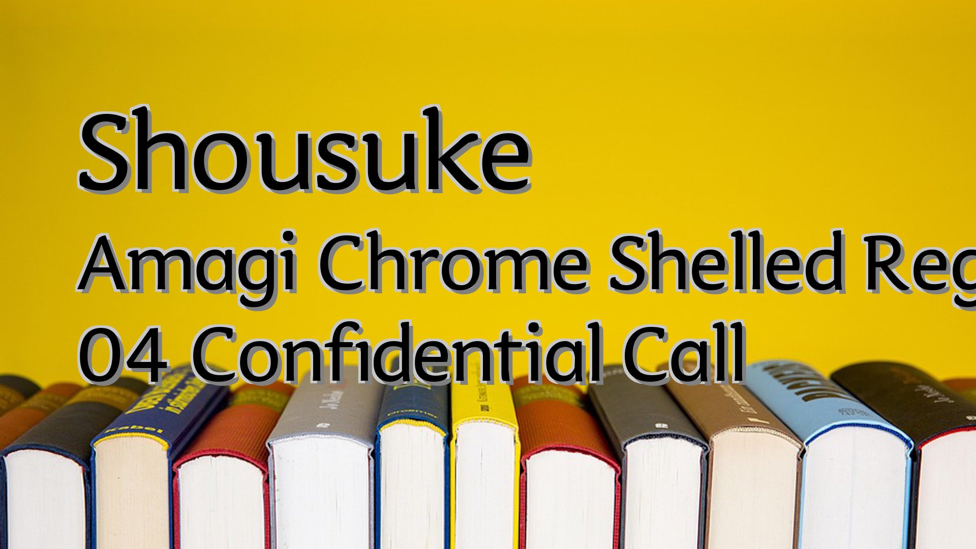 cover-Shousuke Amagi Chrome Shelled Regios 04 Confidential Call
