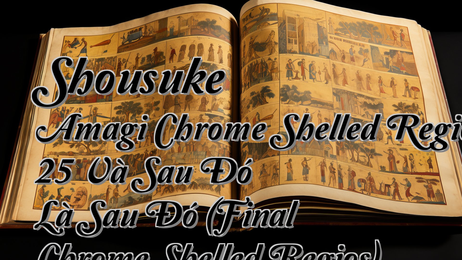 cover-Shousuke Amagi Chrome Shelled Regios 25 Và Sau Đó Là Sau Đó (Final Chrome Shelled Regios)