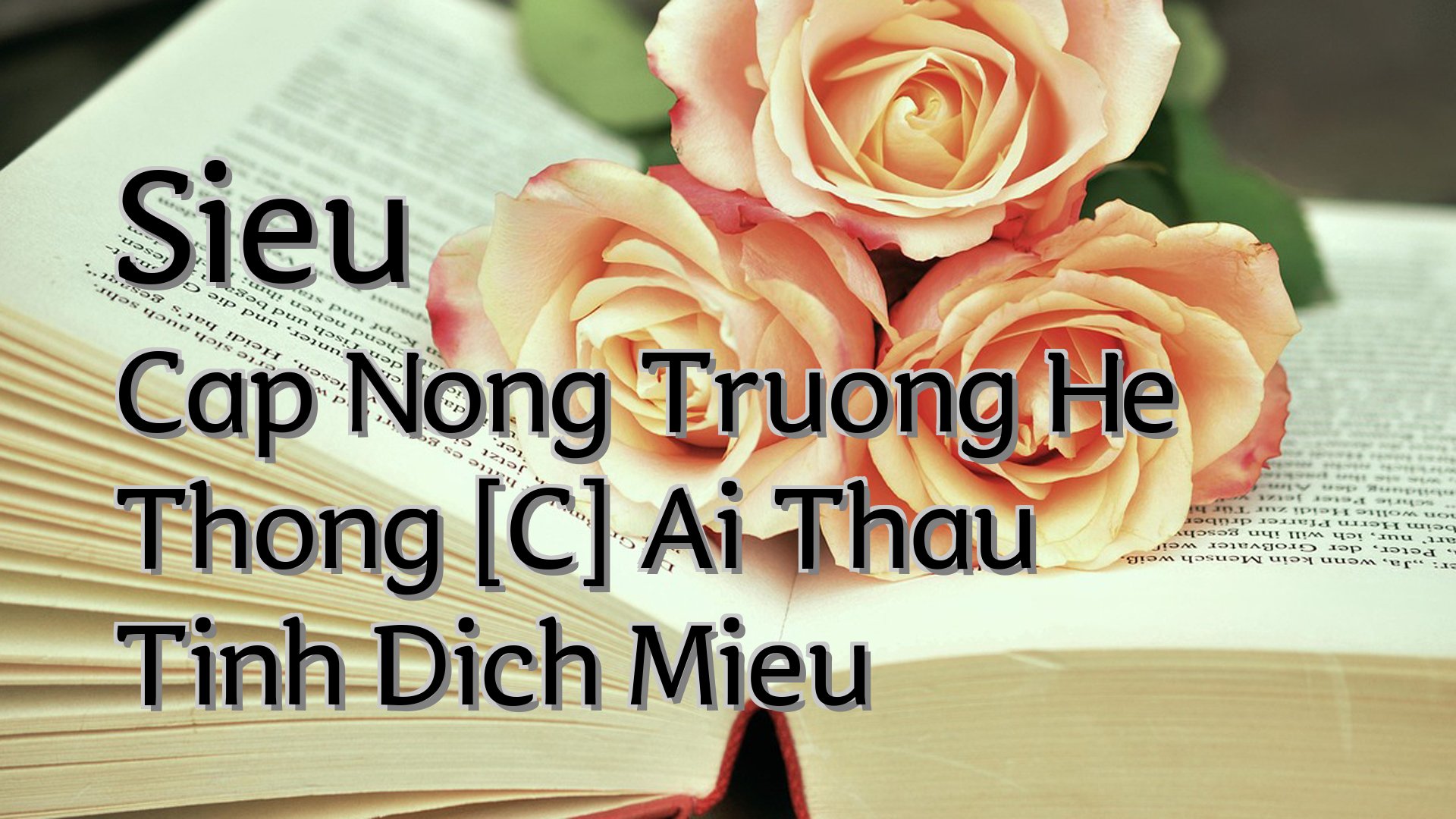 Cover image for Sieu Cap Nong Truong He Thong [C] Ai Thau Tinh Dich Mieu