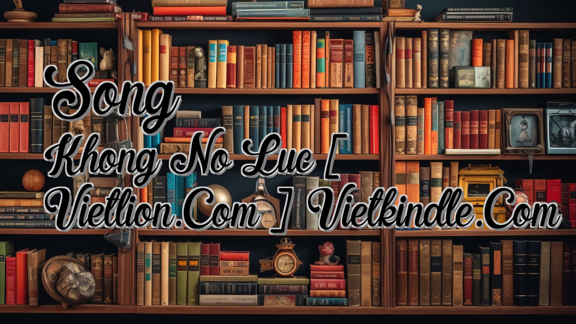 cover-Song Khong No Luc [ Vietlion.Com ] Vietkindle.Com