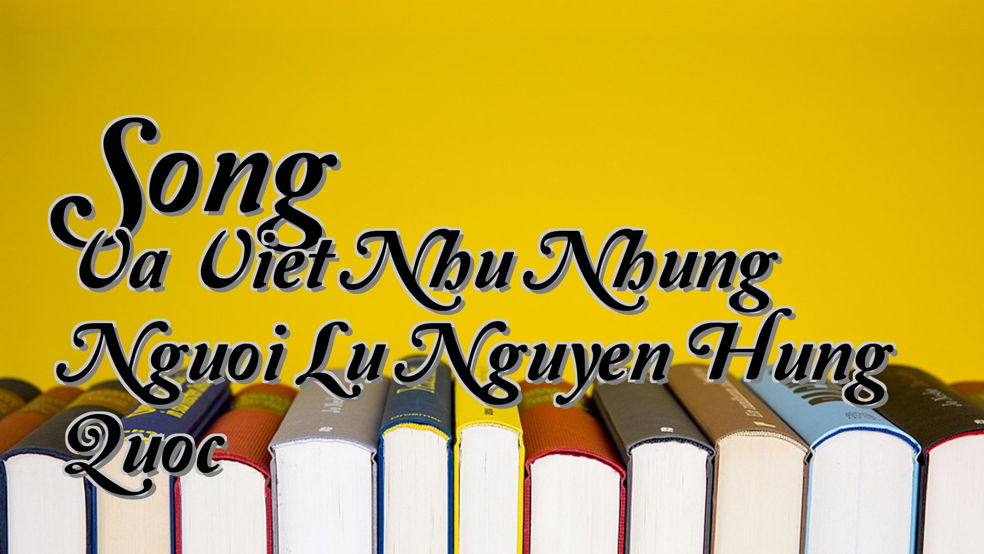 cover-Song Va Viet Nhu Nhung Nguoi Lu Nguyen Hung Quoc