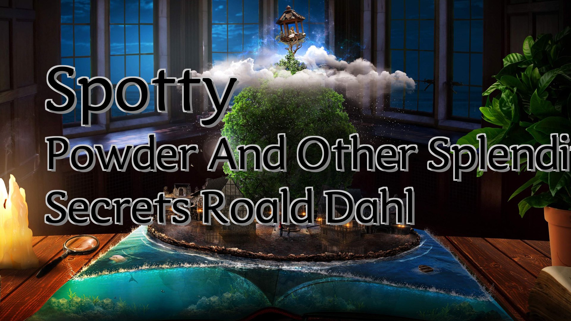 Cover image for Spotty Powder And Other Splendiferous Secrets Roald Dahl