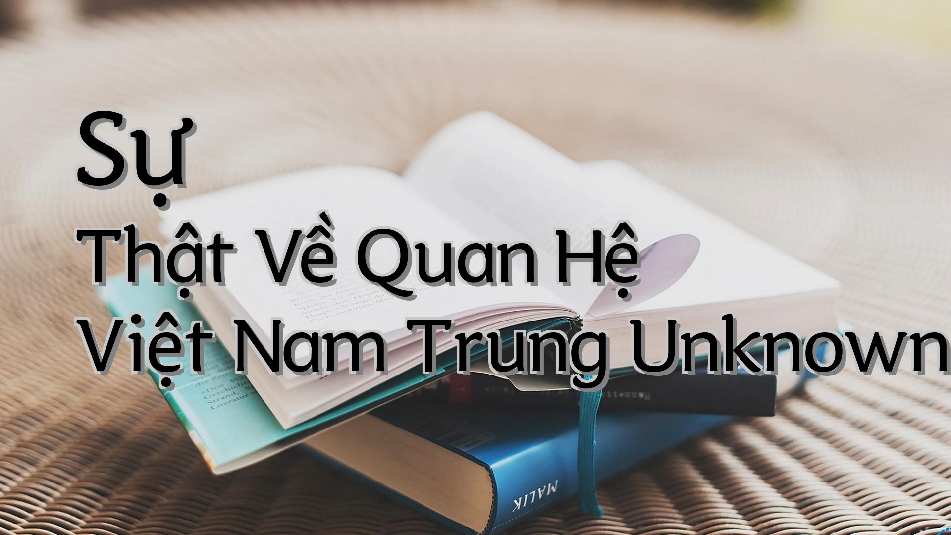 cover-Sự Thật Về Quan Hệ Việt Nam Trung Unknown