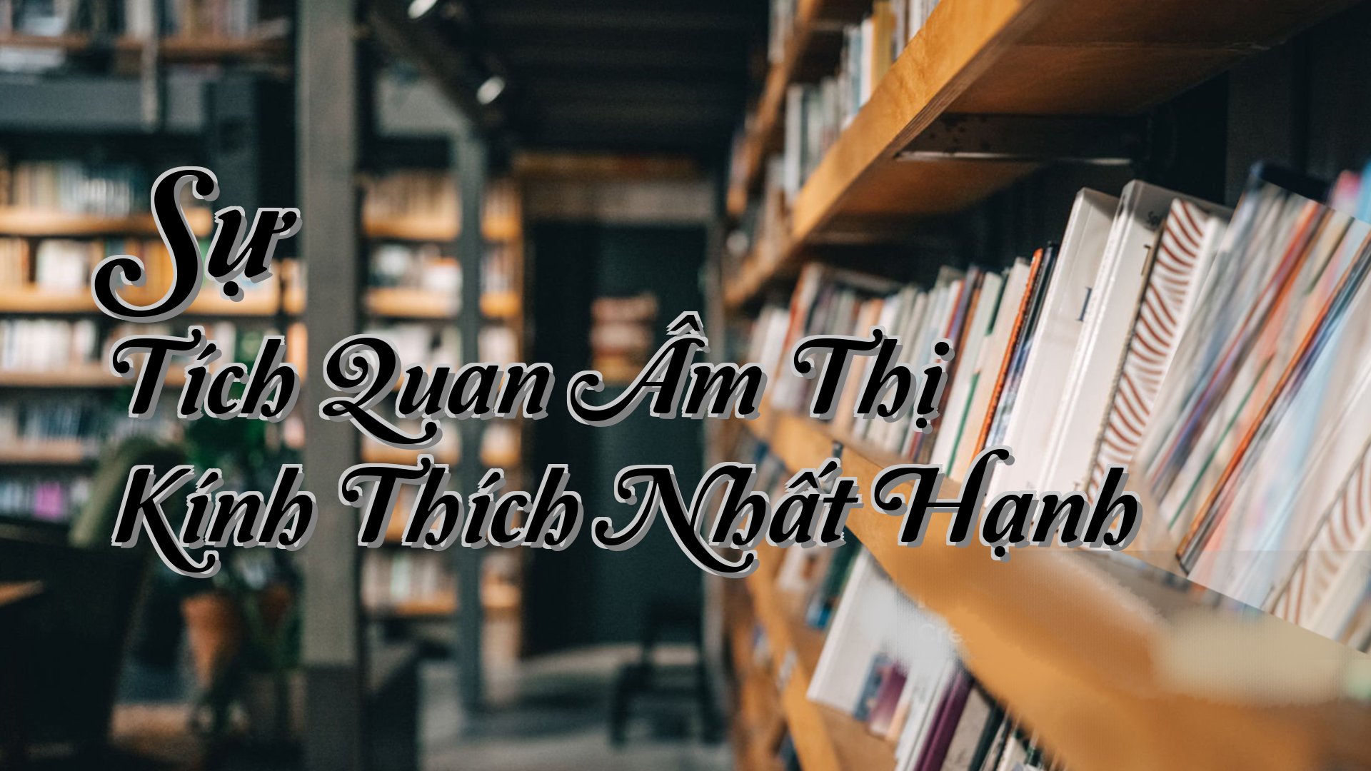 cover-Sự Tích Quan Âm Thị Kính Thích Nhất Hạnh