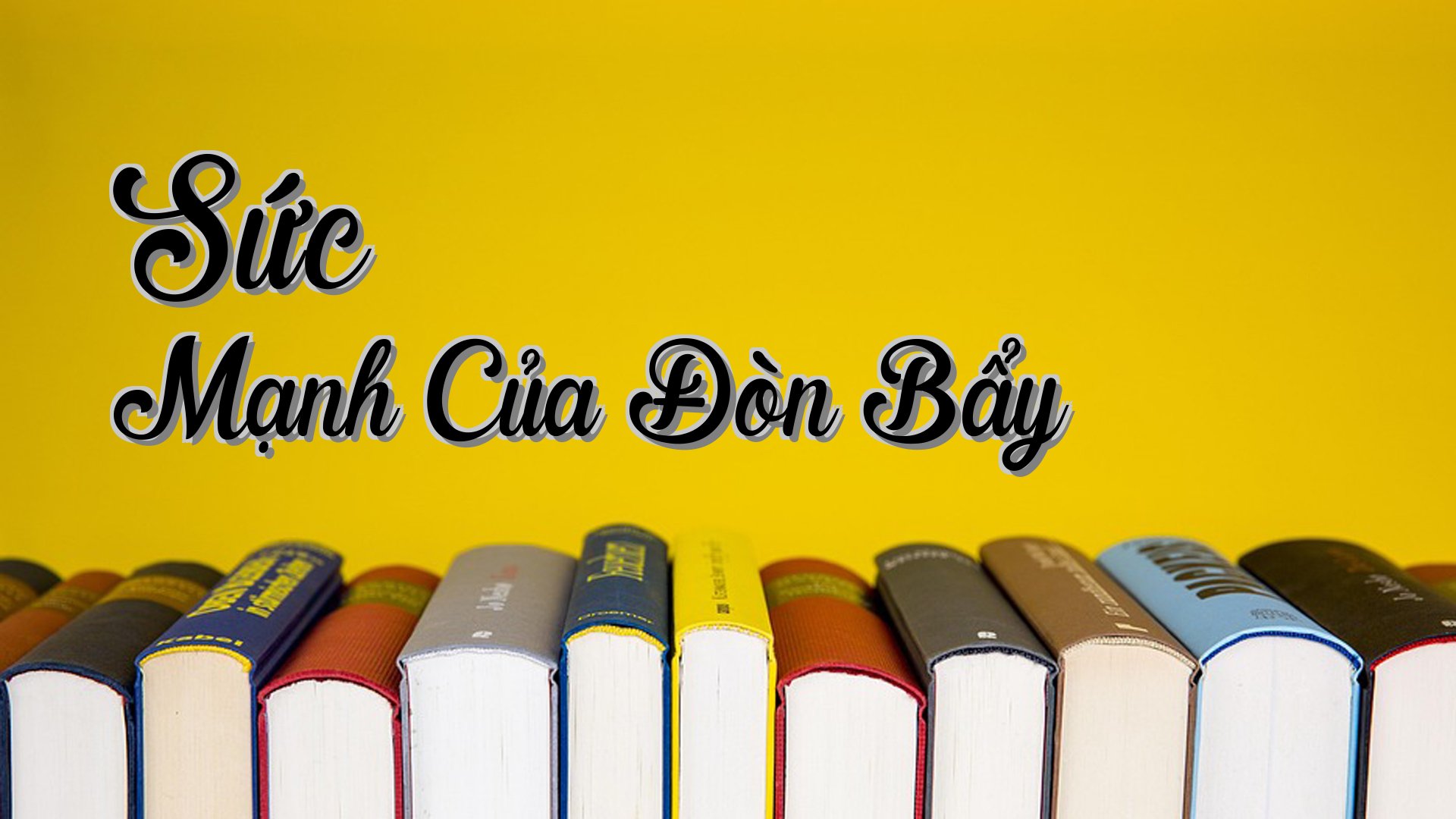 cover-Sức Mạnh Của Đòn Bẩy