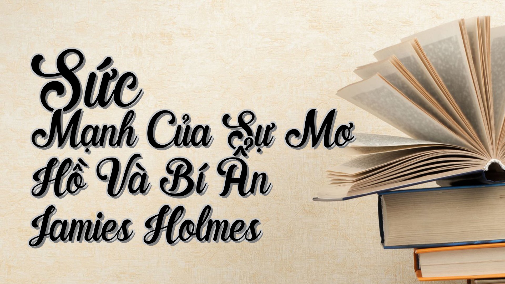 cover-Sức Mạnh Của Sự Mơ Hồ Và Bí Ẩn Jamies Holmes