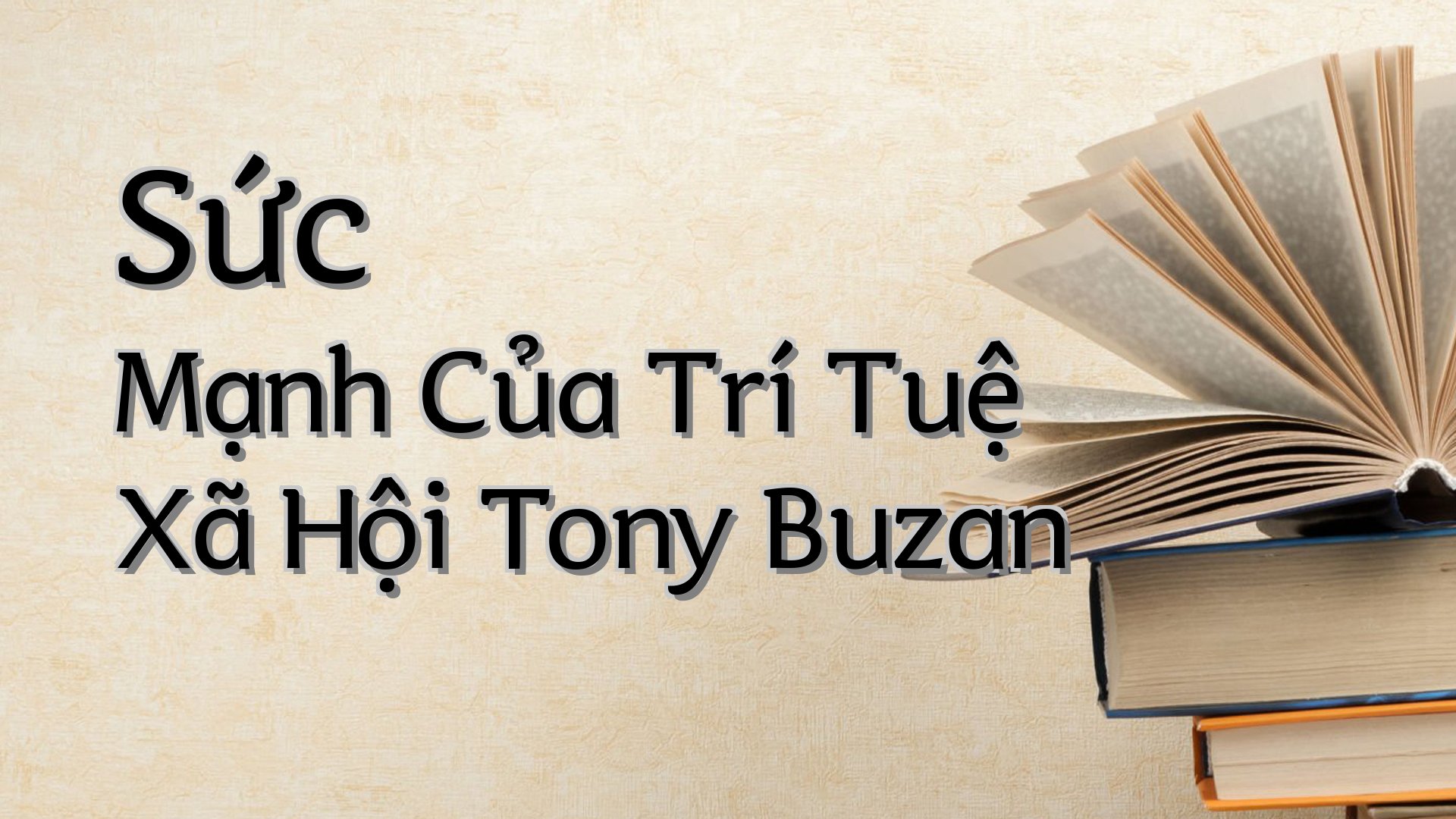 Cover image for Sức Mạnh Của Trí Tuệ Xã Hội Tony Buzan