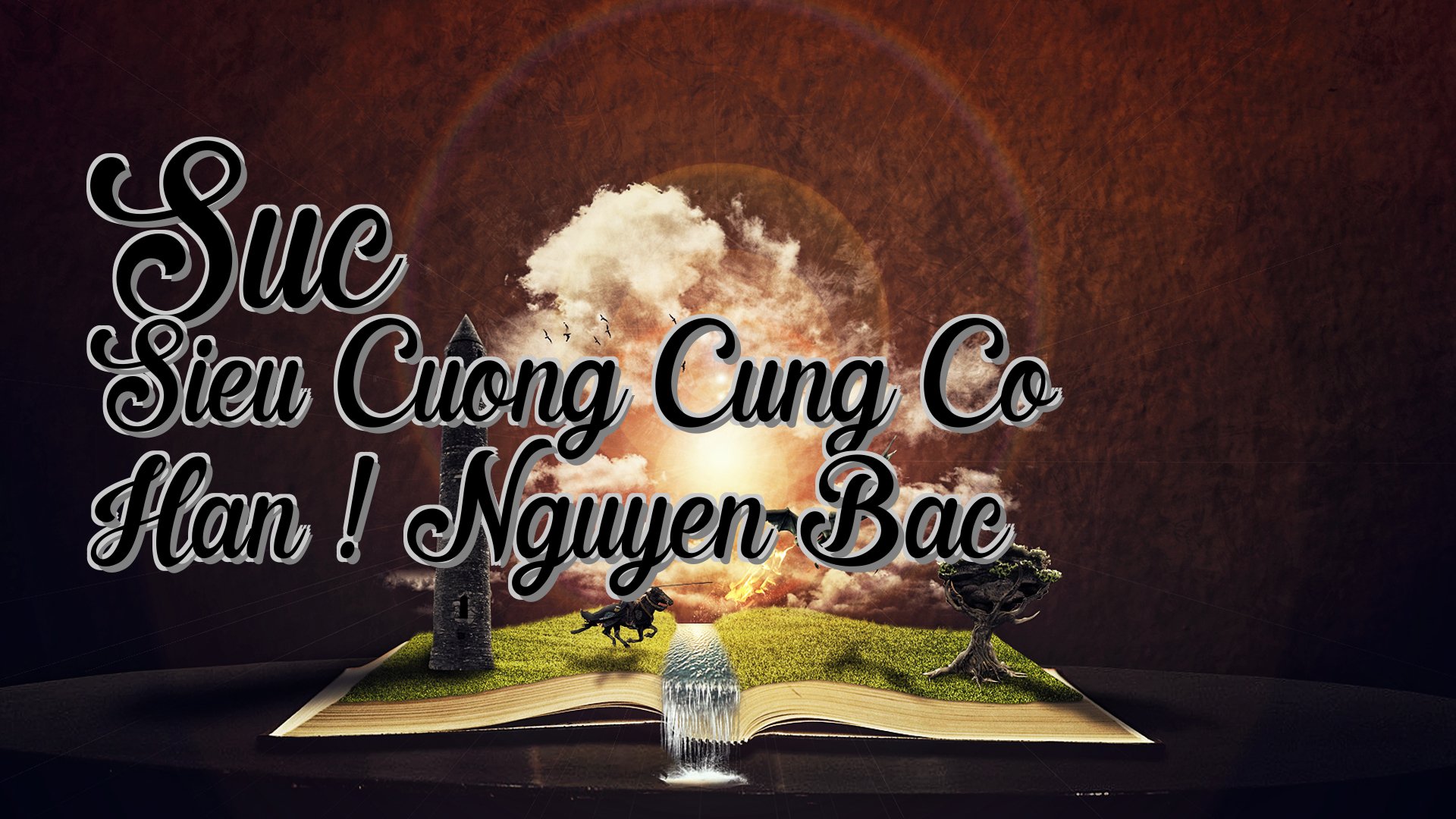 cover-Suc Sieu Cuong Cung Co Han ! Nguyen Bac