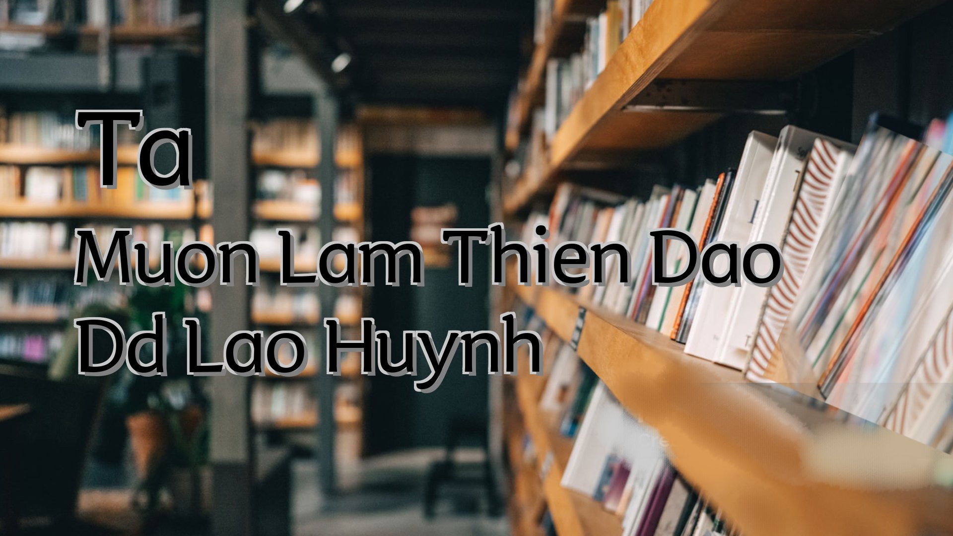 Cover image for Ta Muon Lam Thien Dao Dd Lao Huynh