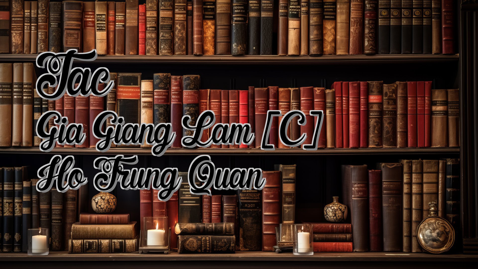 Cover image for Tac Gia Giang Lam [C] Ho Trung Quan