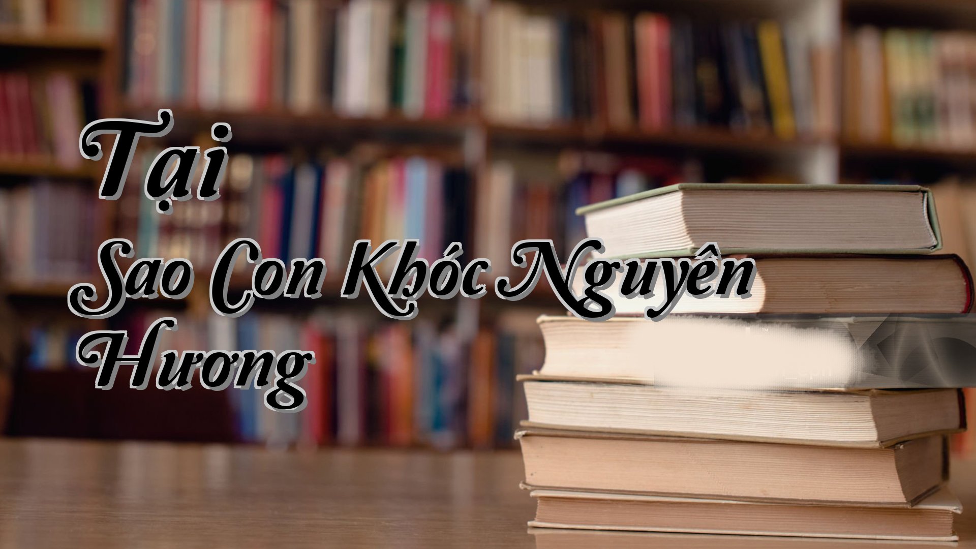 cover-Tại Sao Con Khóc Nguyên Hương
