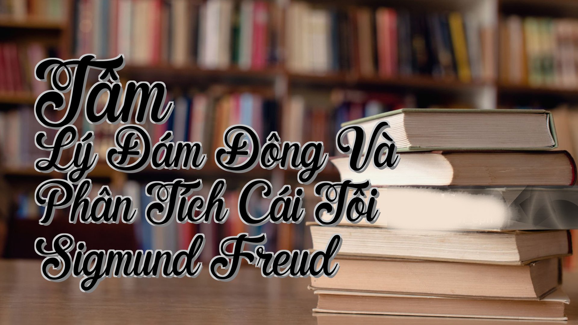cover-Tâm Lý Đám Đông Và Phân Tích Cái Tôi Sigmund Freud
