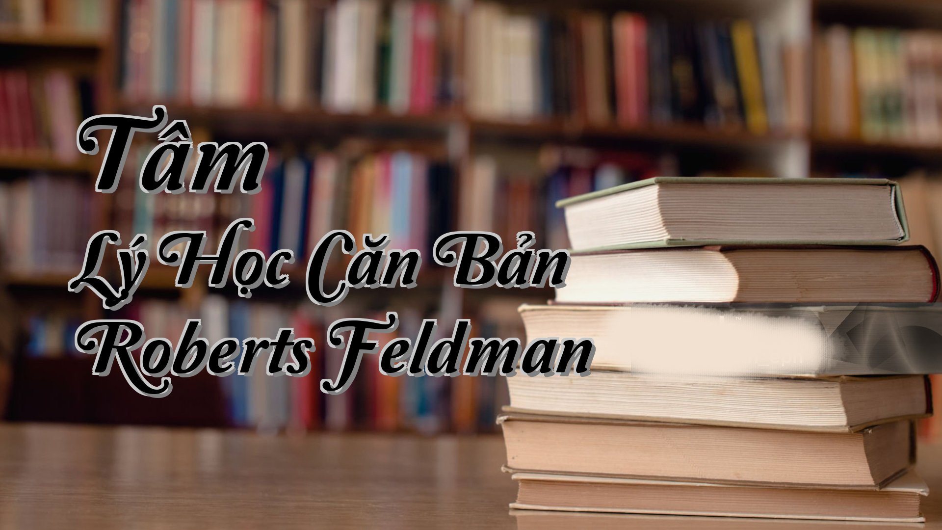 cover-Tâm Lý Học Căn Bản Roberts Feldman