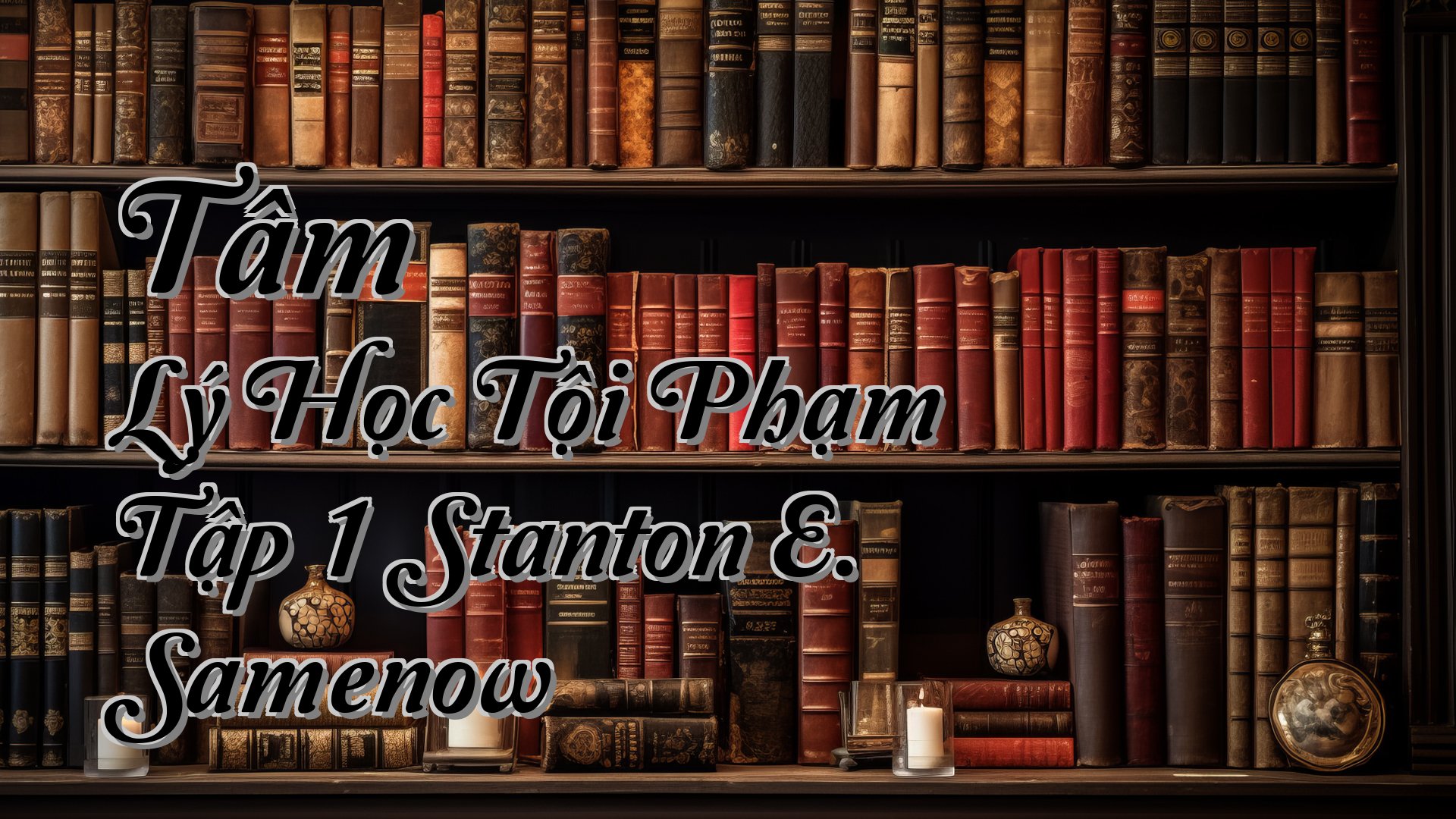 Cover image for Tâm Lý Học Tội Phạm Tập 1 Stanton E. Samenow