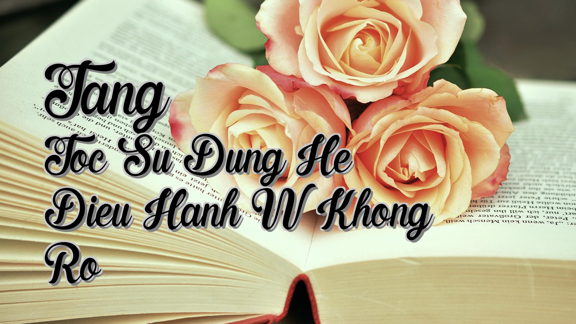 Cover image for Tang Toc Su Dung He Dieu Hanh W Khong Ro