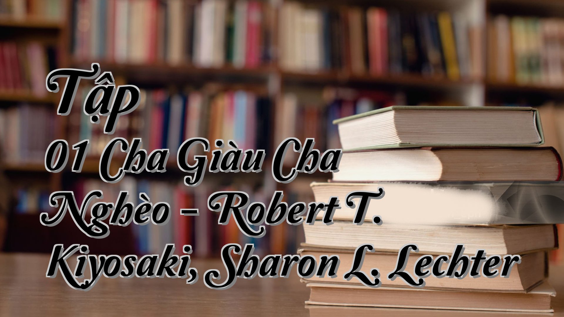 cover-Tập 01 Cha Giàu Cha Nghèo - Robert T. Kiyosaki, Sharon L. Lechter