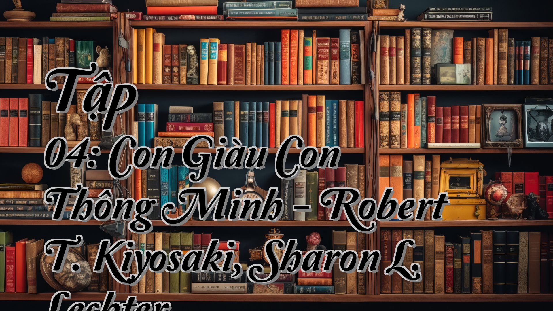 cover-Tập 04: Con Giàu Con Thông Minh - Robert T. Kiyosaki, Sharon L. Lechter