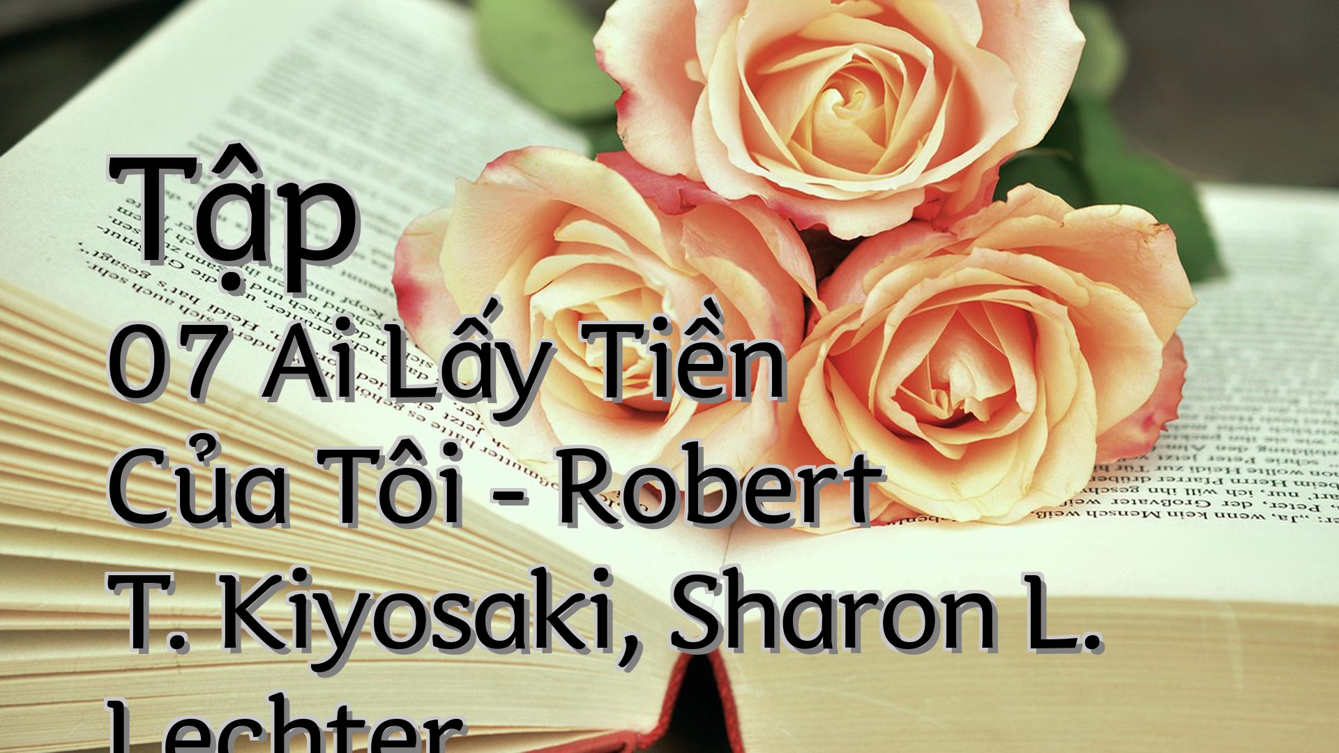 cover-Tập 07 Ai Lấy Tiền Của Tôi - Robert T. Kiyosaki, Sharon L. Lechter