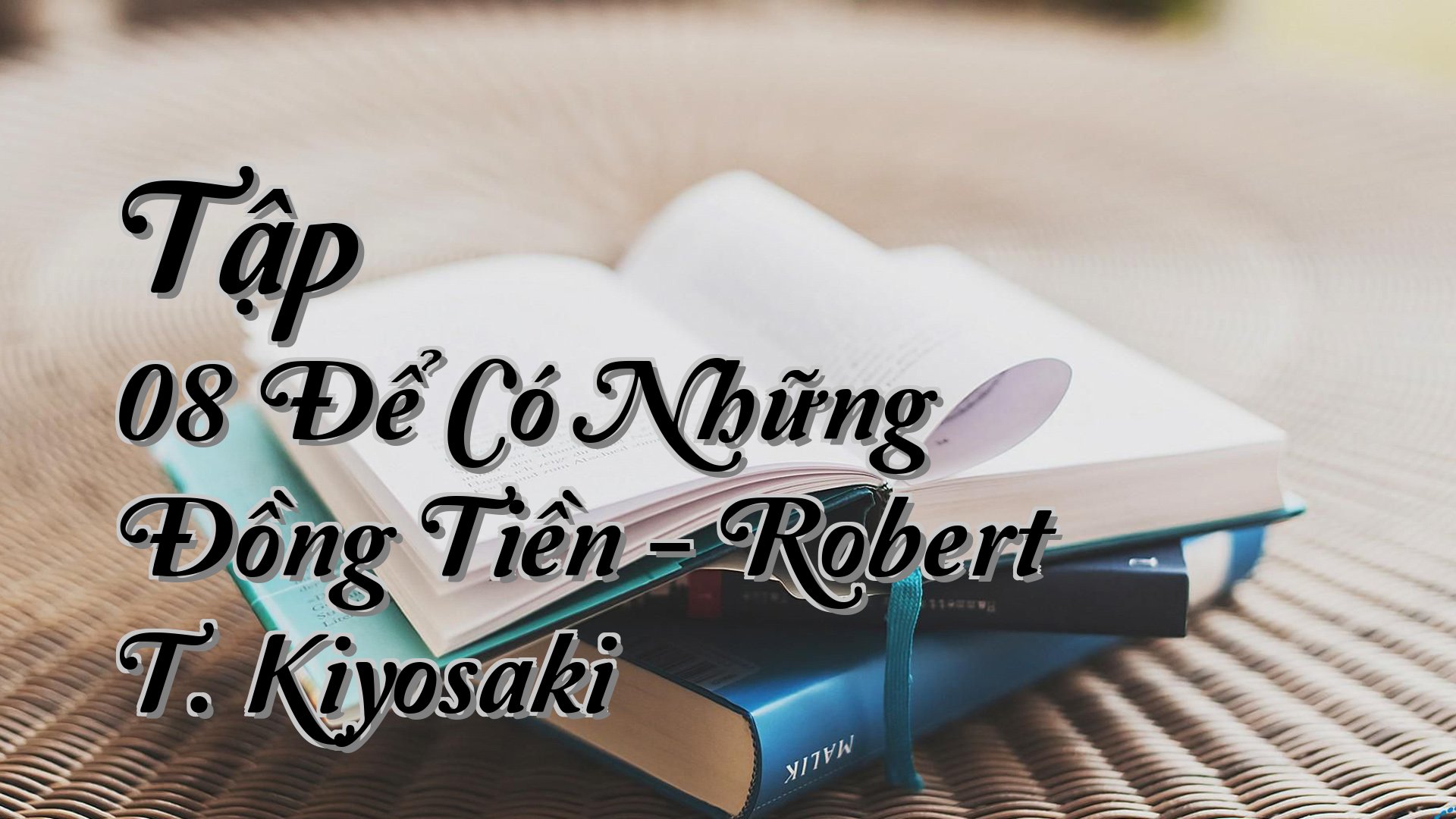 cover-Tập 08 Để Có Những Đồng Tiền - Robert T. Kiyosaki
