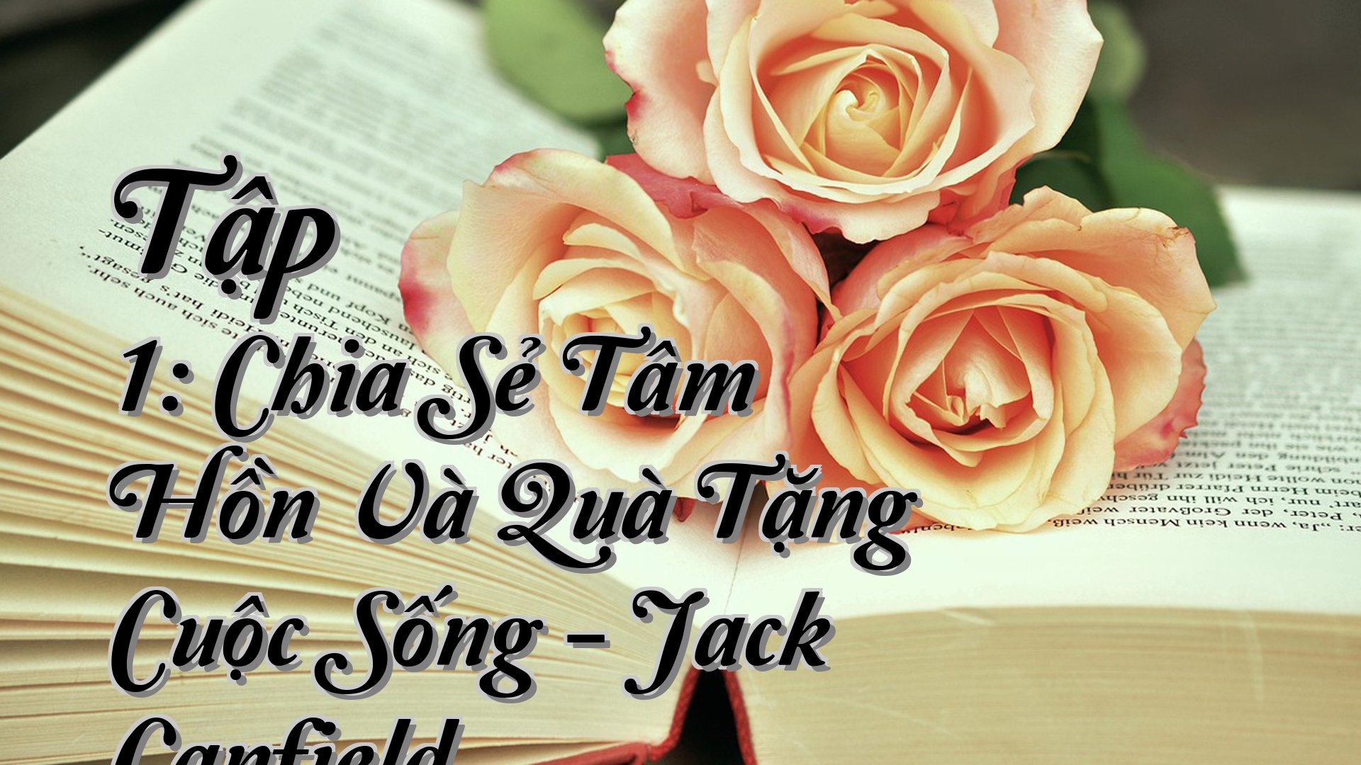 cover-Tập 1: Chia Sẻ Tâm Hồn Và Quà Tặng Cuộc Sống - Jack Canfield