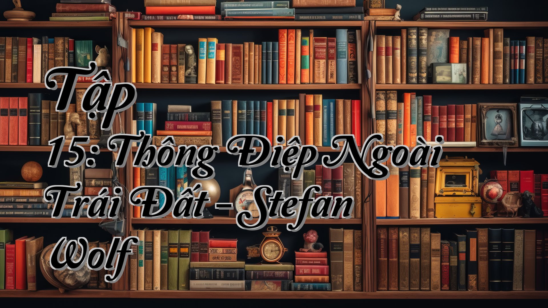 cover-Tập 15: Thông Điệp Ngoài Trái Đất - Stefan Wolf
