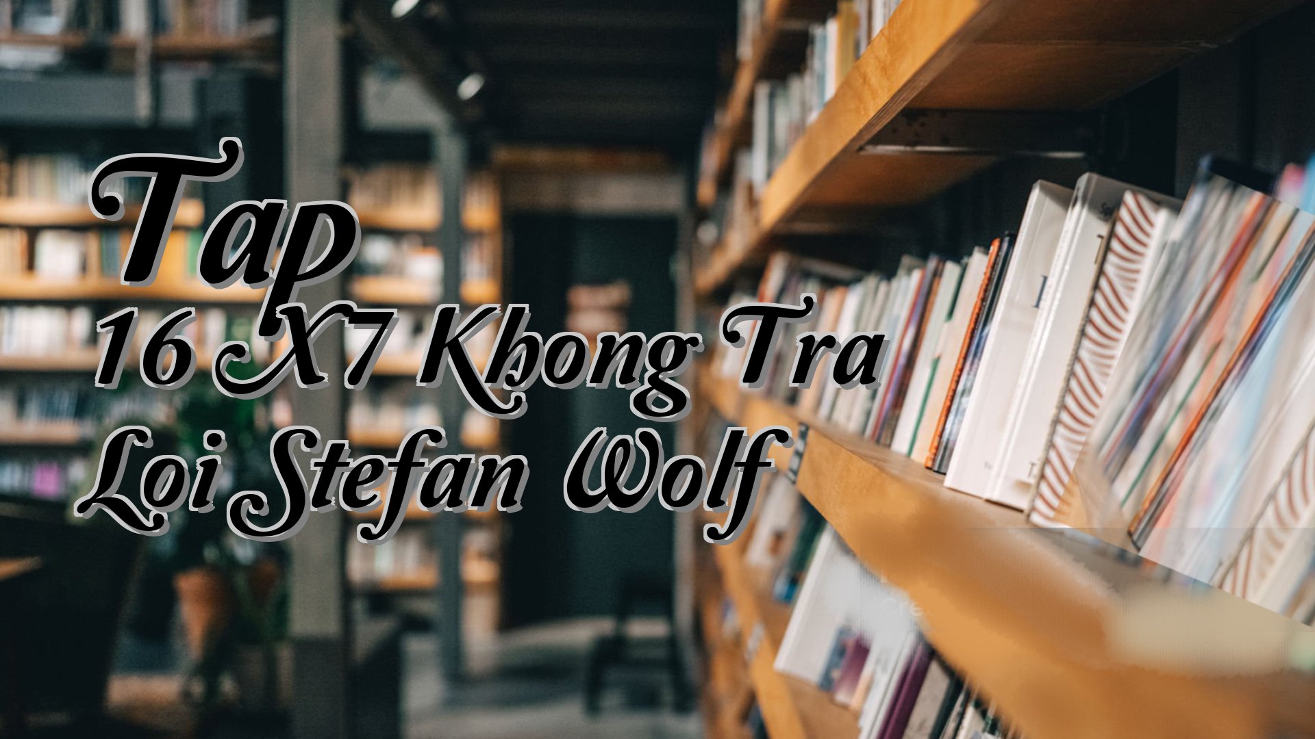 cover-Tap 16 X7 Khong Tra Loi Stefan Wolf