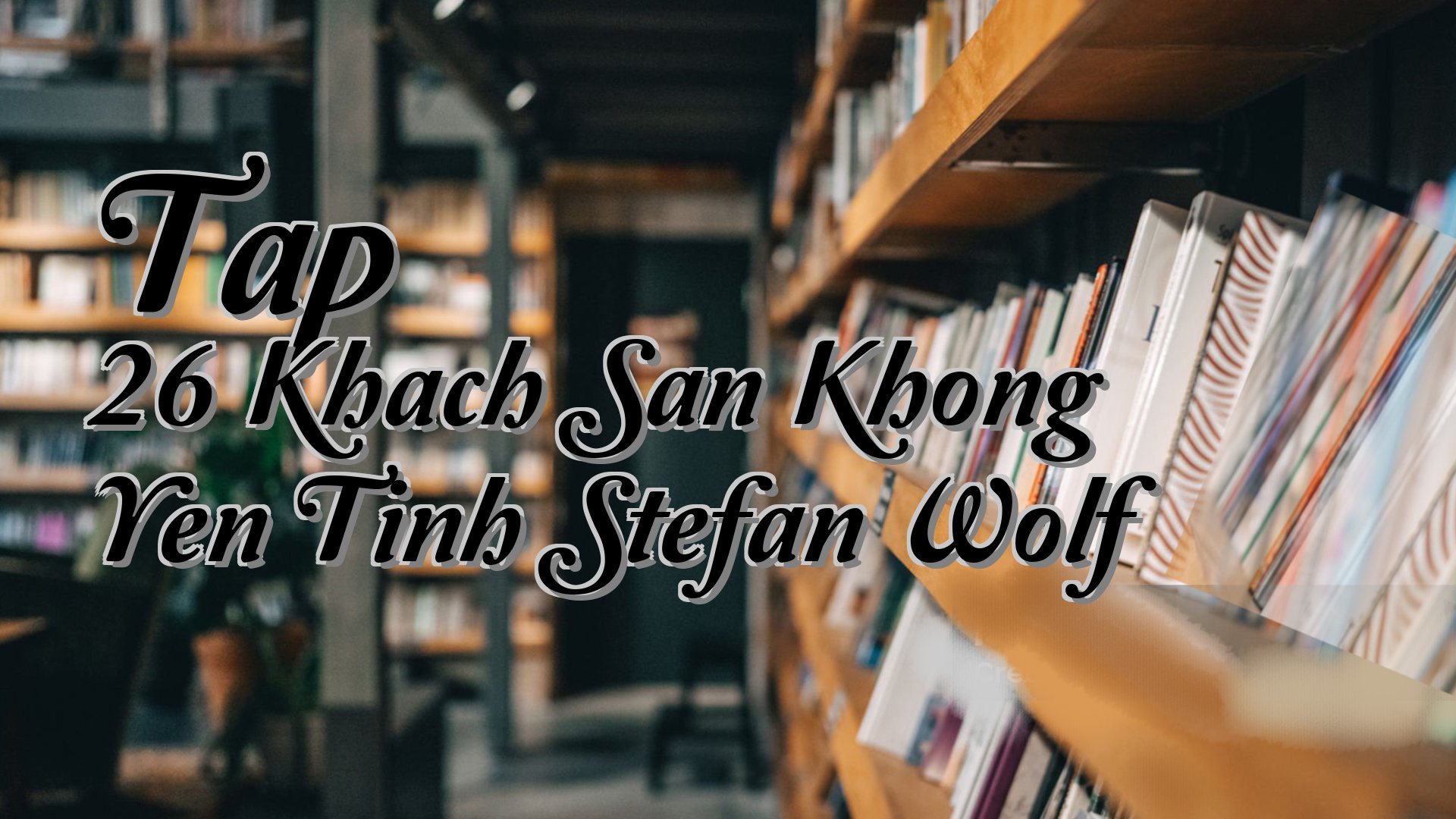 cover-Tap 26 Khach San Khong Yen Tinh Stefan Wolf