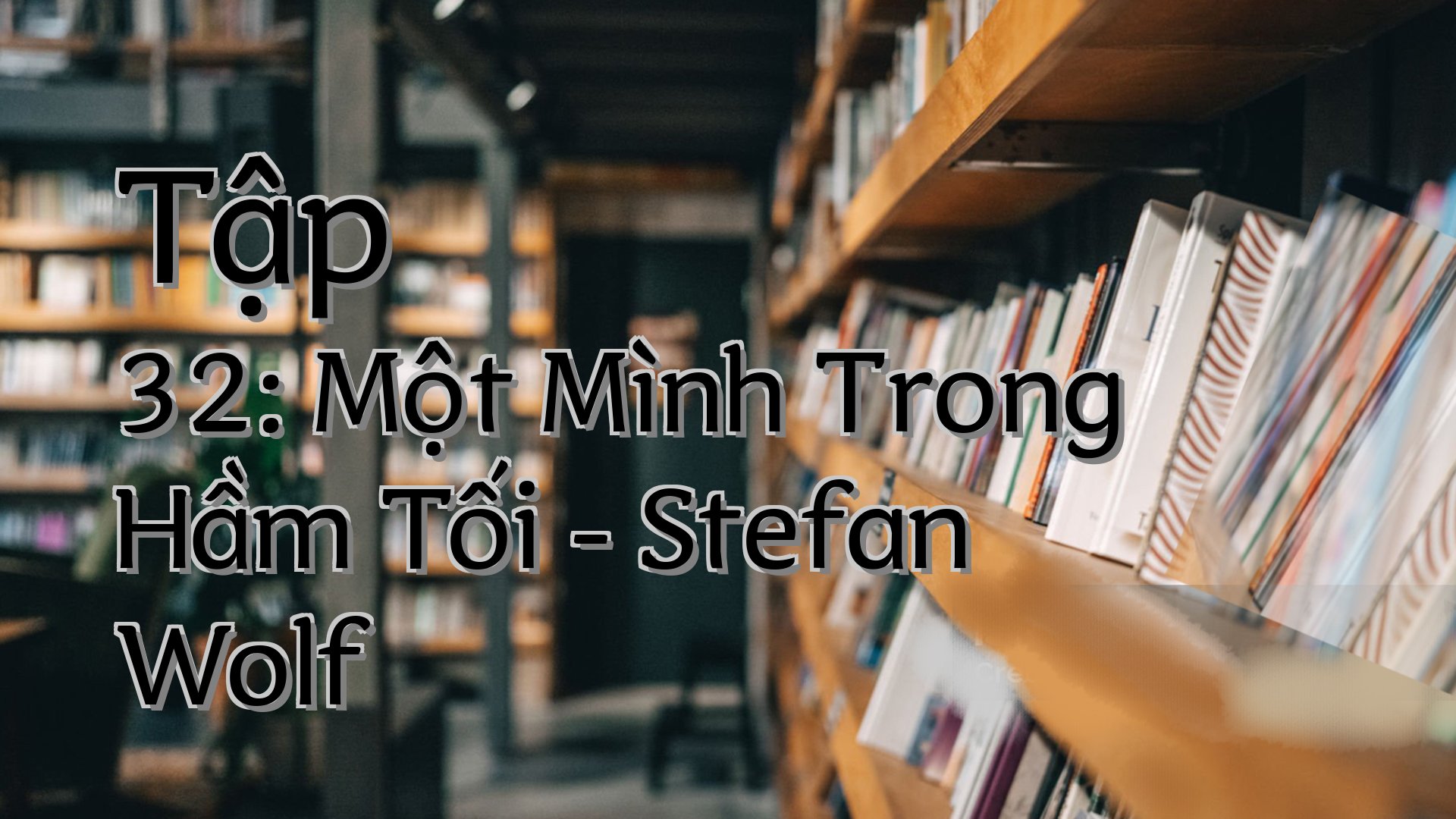 cover-Tập 32: Một Mình Trong Hầm Tối - Stefan Wolf