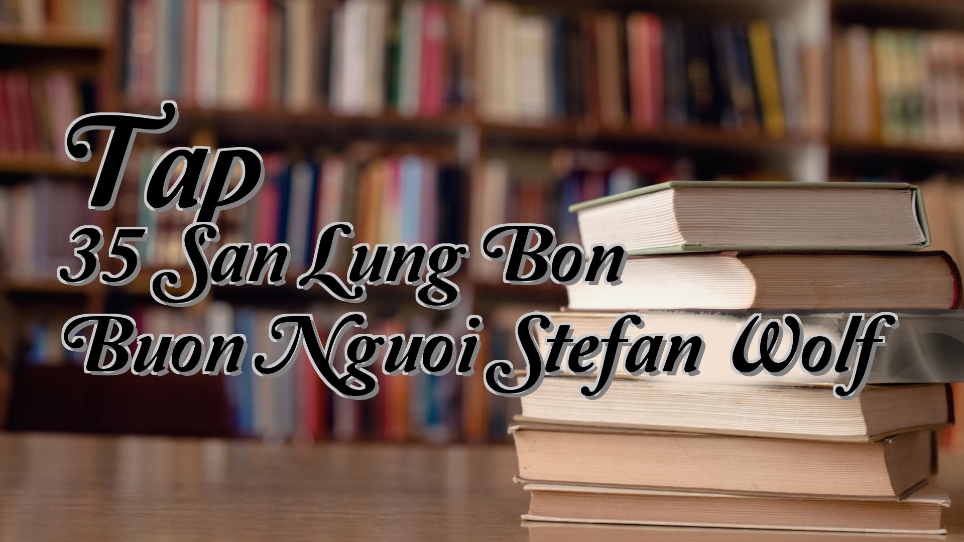 cover-Tap 35 San Lung Bon Buon Nguoi Stefan Wolf