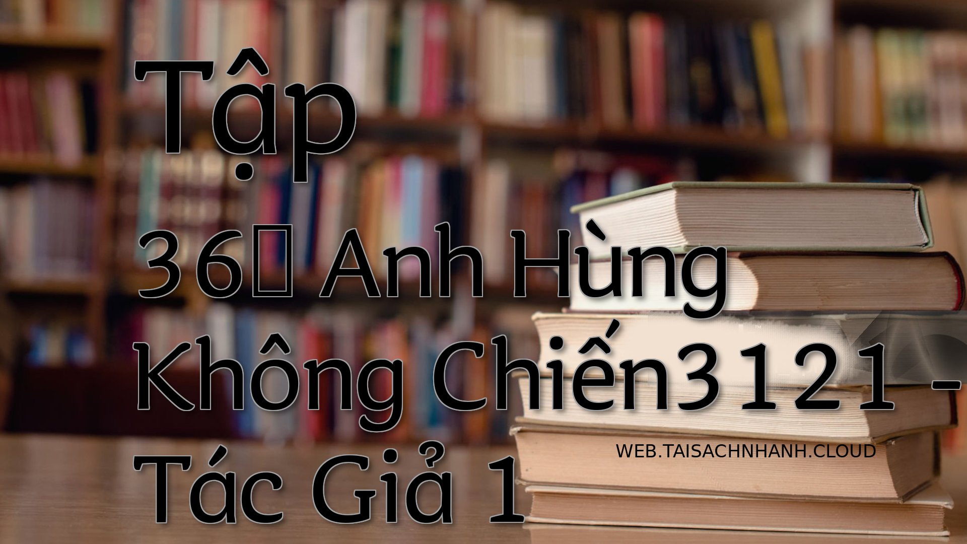 Cover Tap 36： Anh Hung Kho.jpg